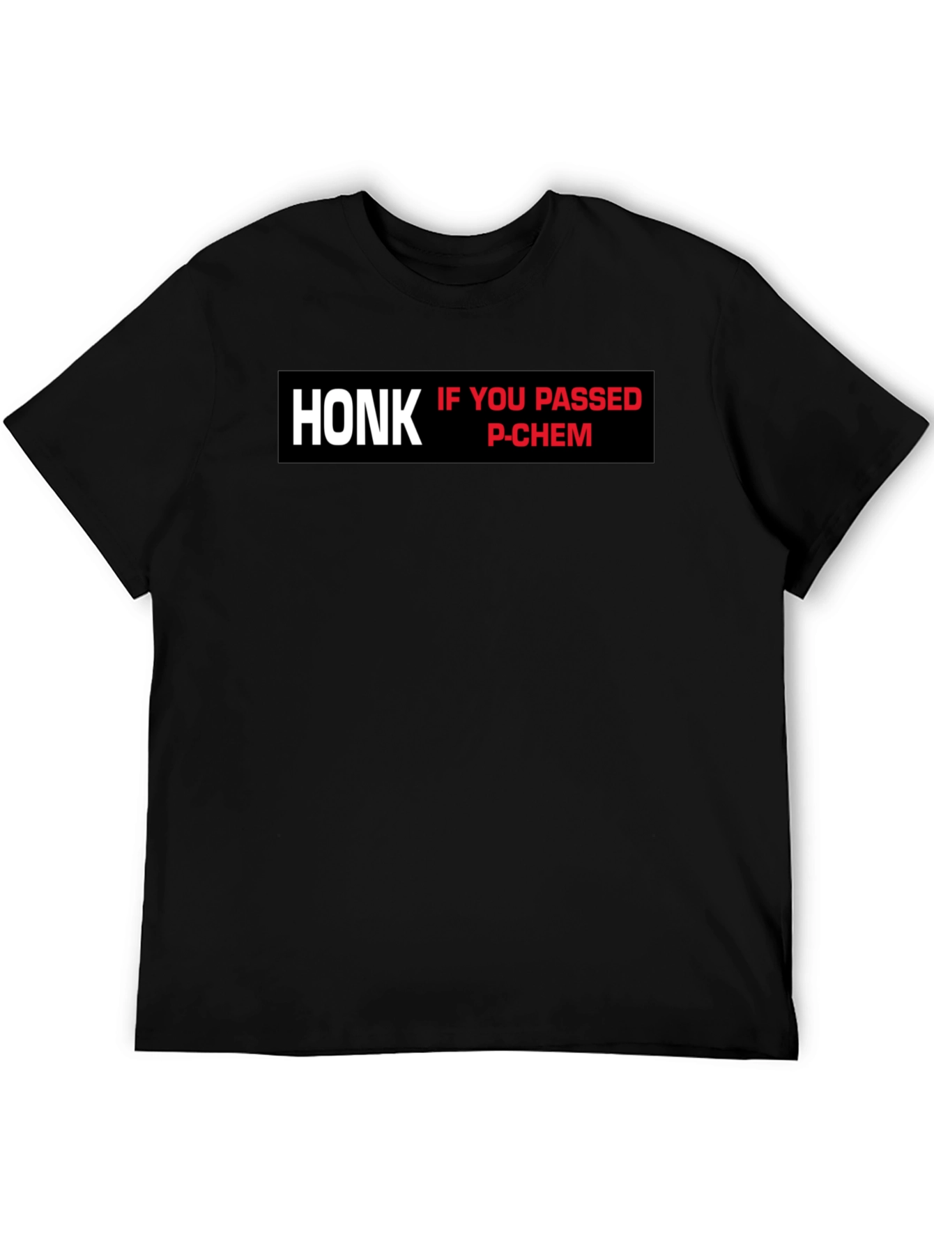 Honk If You Passed P-Chem T-Shirt