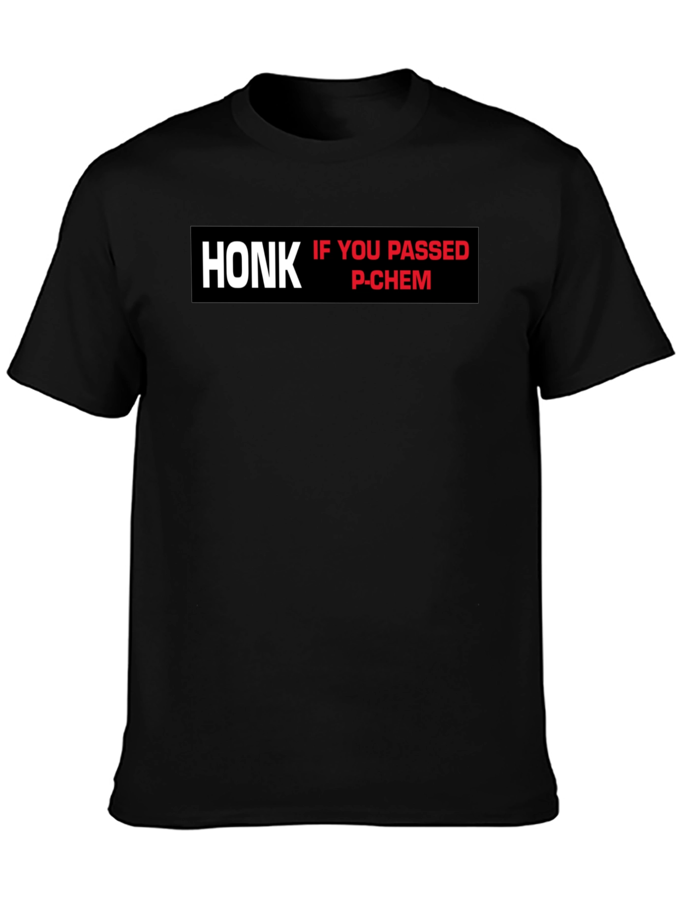 Honk If You Passed P-Chem T-Shirt
