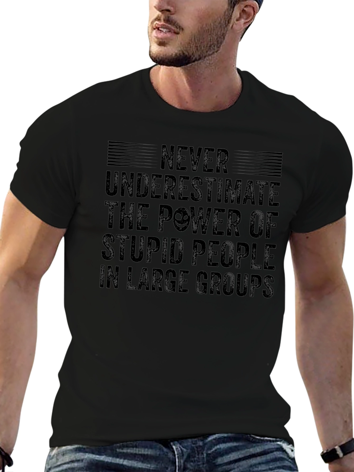 Never Underestimate Stupid People T-Shirt