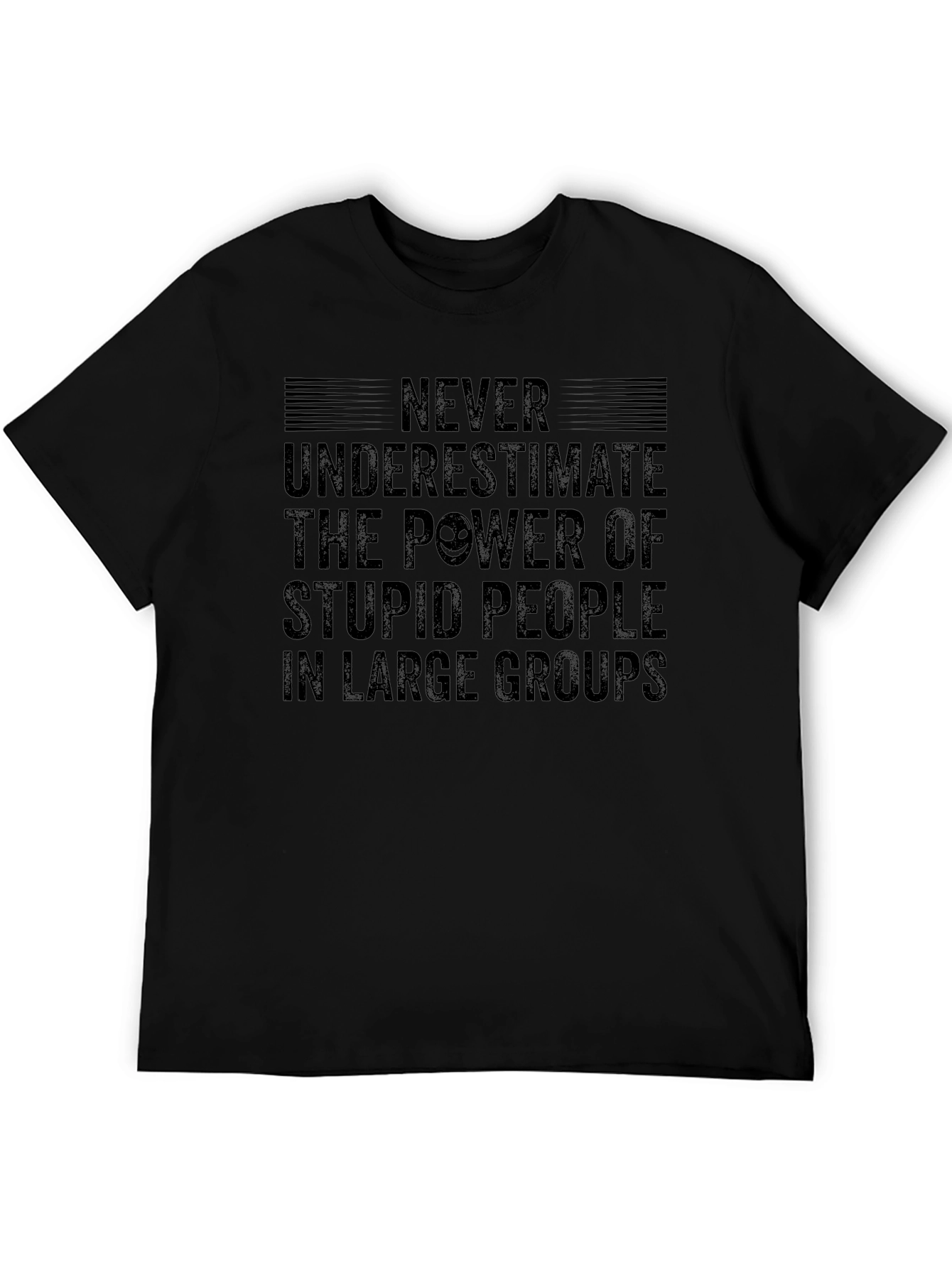 Never Underestimate Stupid People T-Shirt