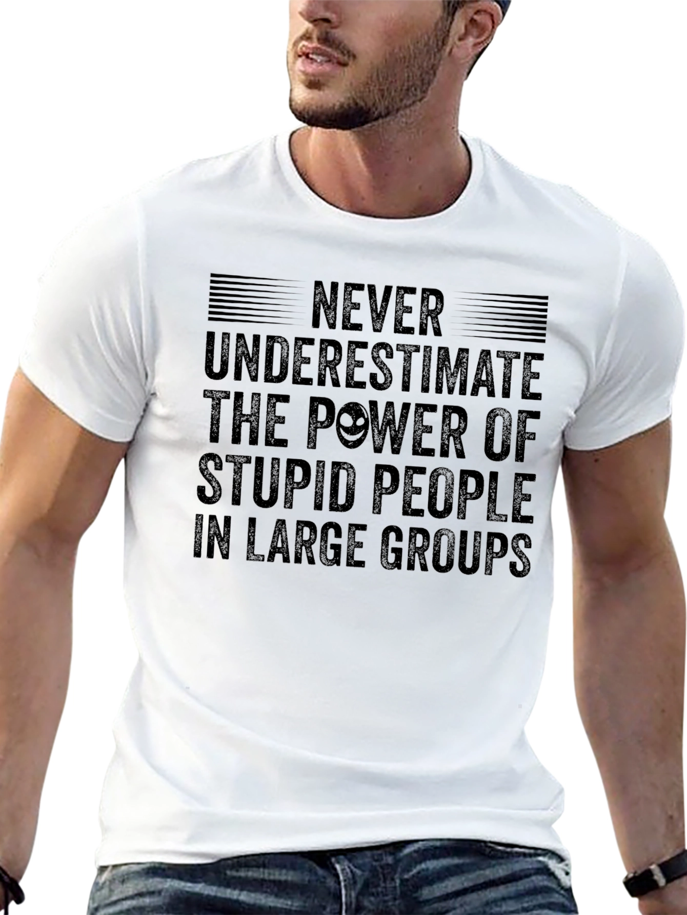 Never Underestimate Stupid People T-Shirt
