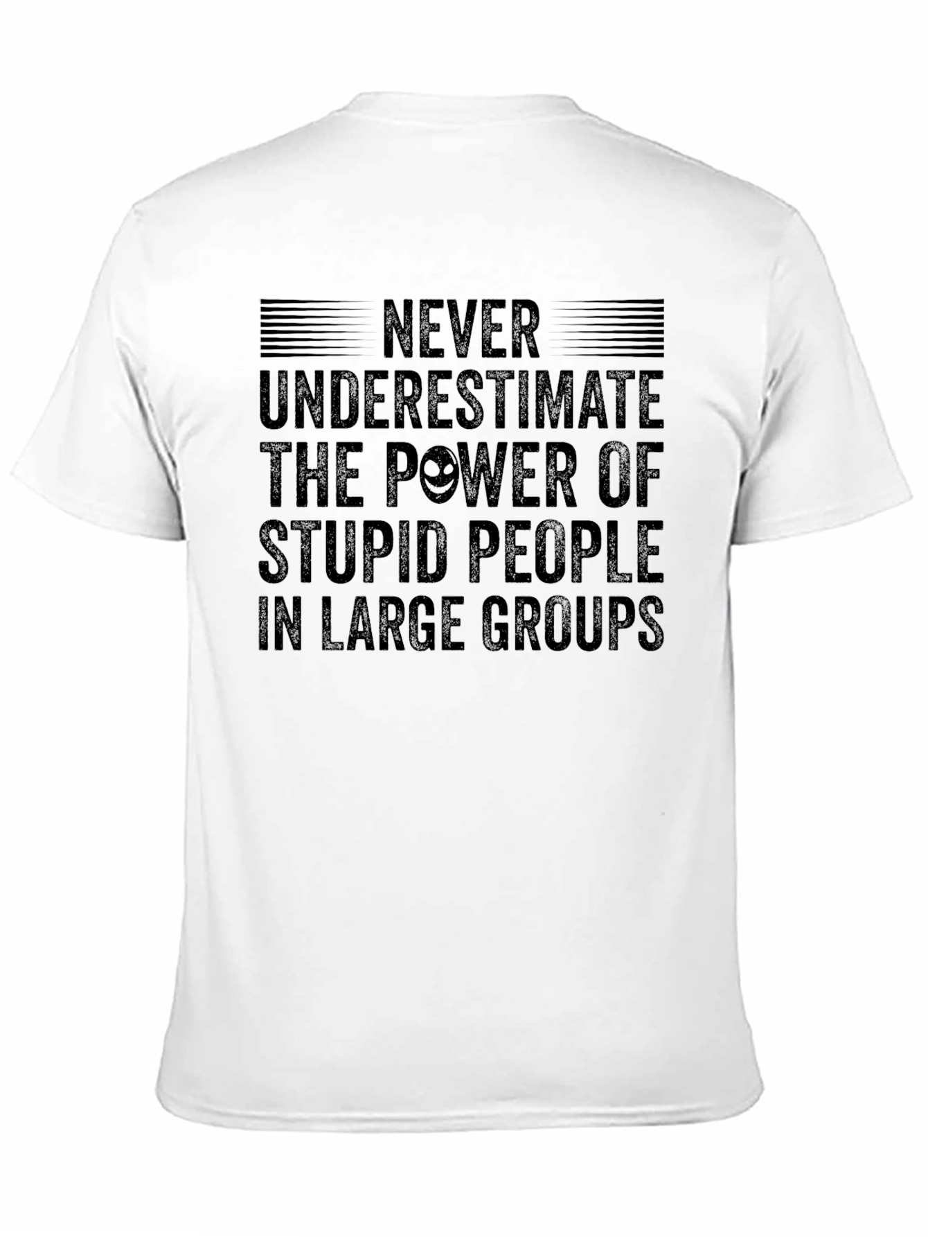 Never Underestimate Stupid People T-Shirt