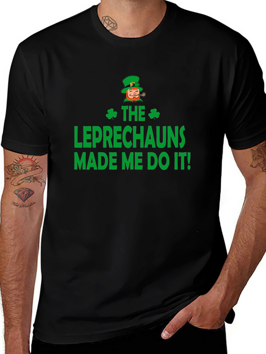 The Leprechauns Made Me Do It! Funny St. Patricks Day T-Shirt