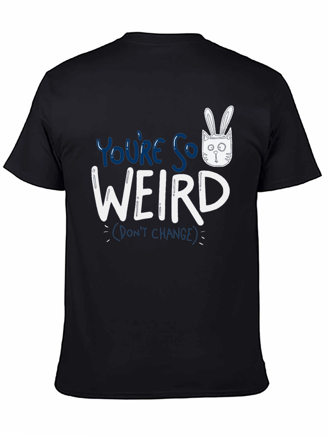 Youre So Weird T-Shirt - Funny Graphic Tee