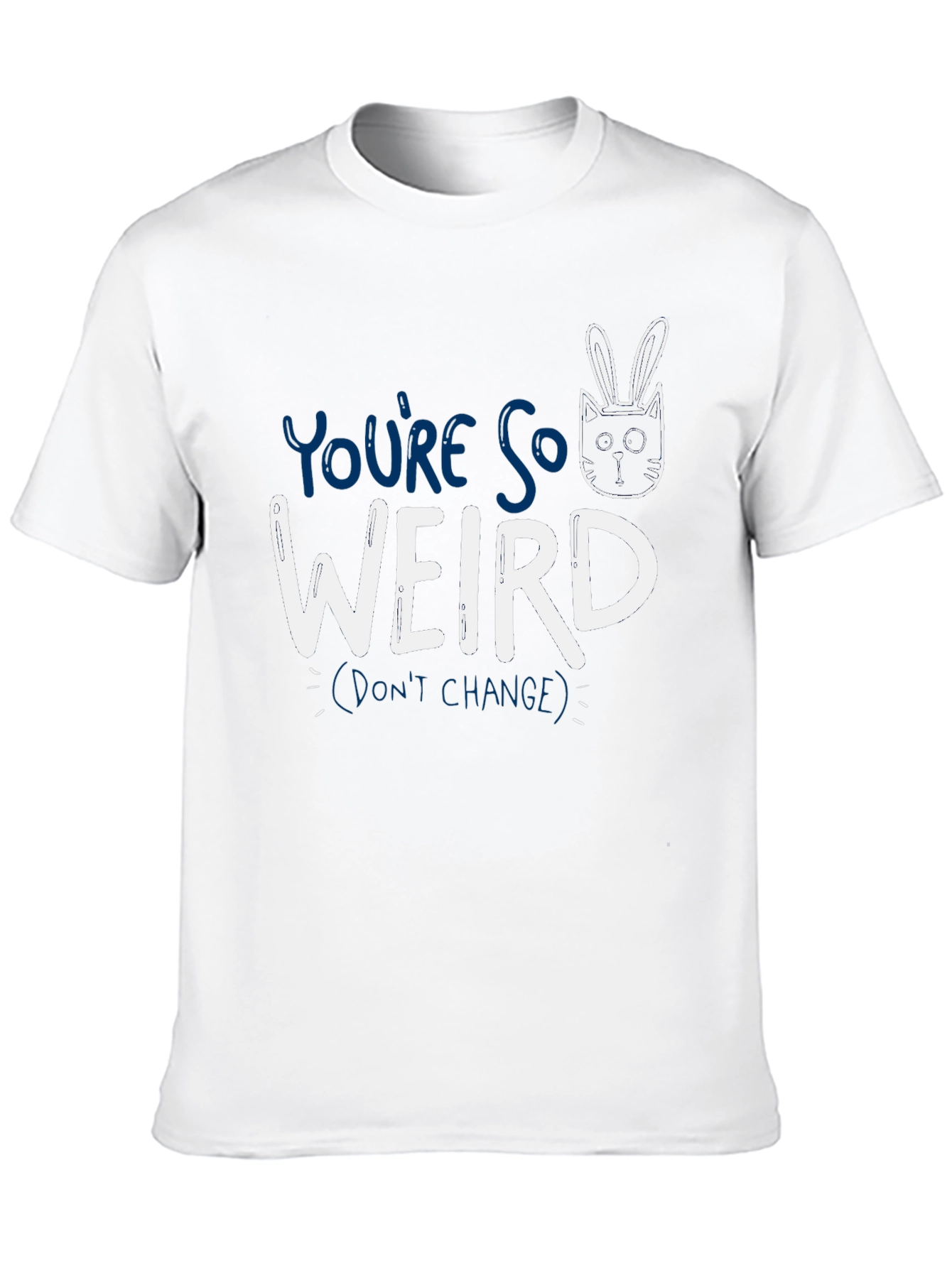 Youre So Weird T-Shirt - Funny Graphic Tee