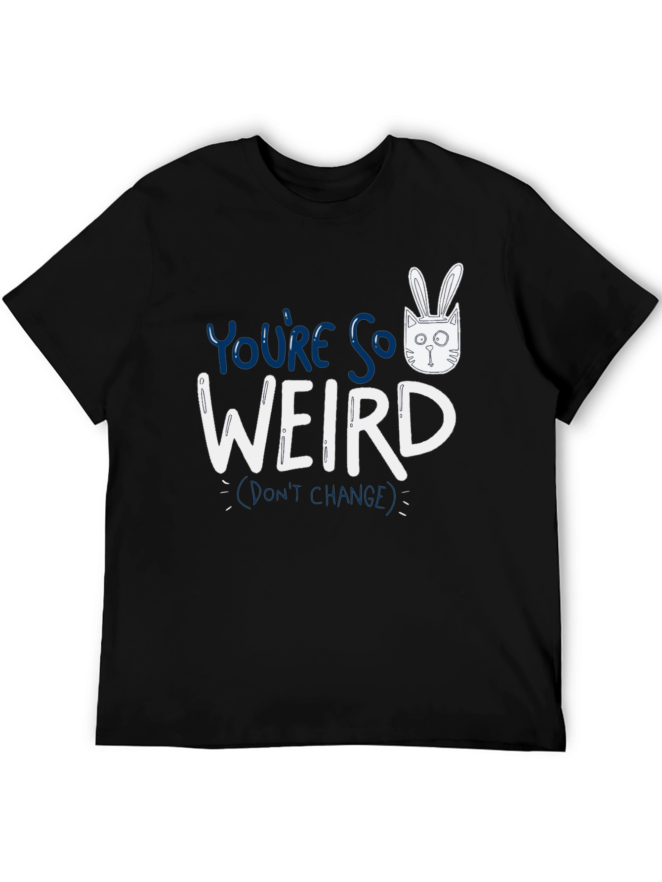 Youre So Weird T-Shirt - Funny Graphic Tee