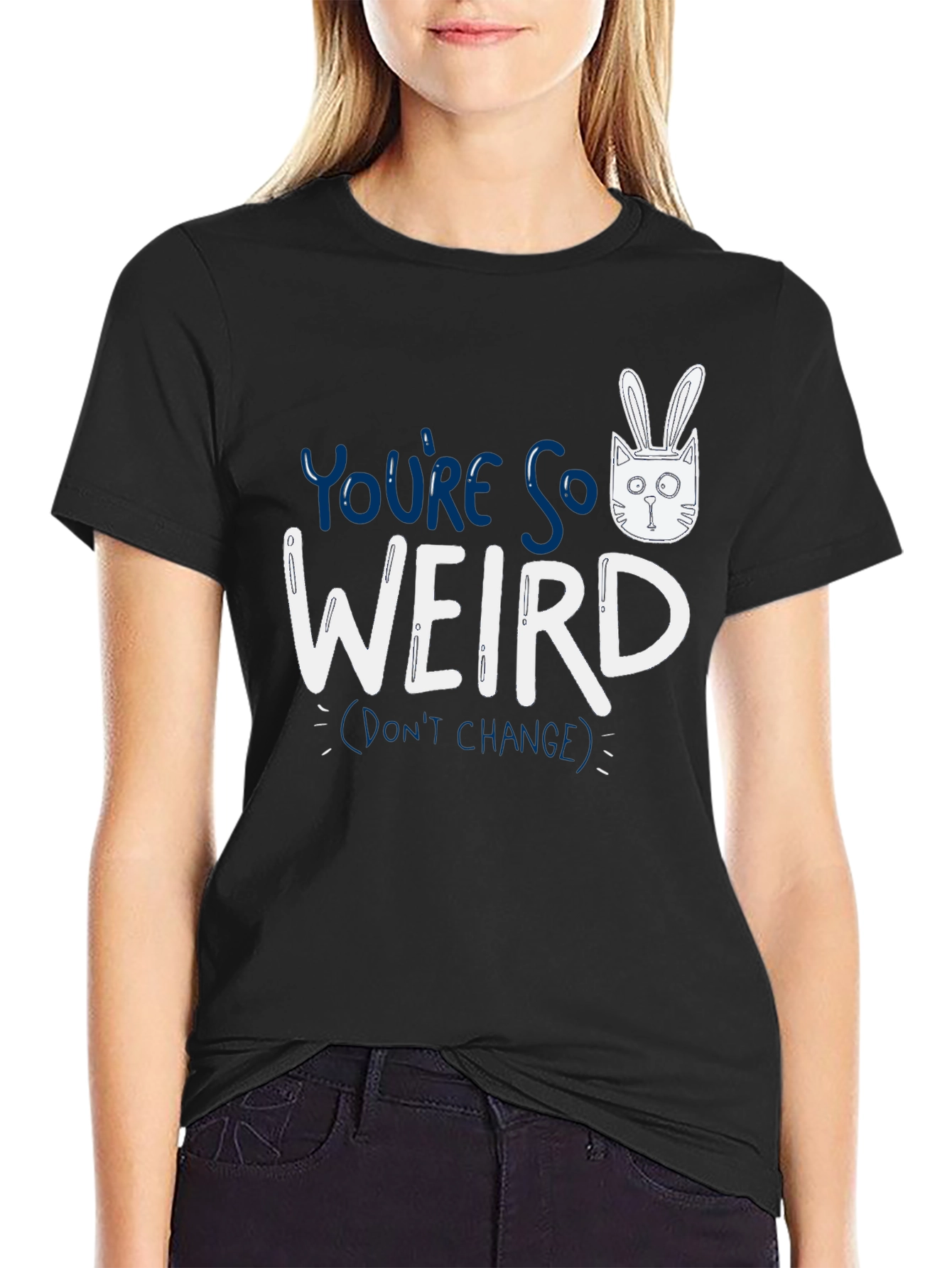 Youre So Weird T-Shirt - Funny Graphic Tee
