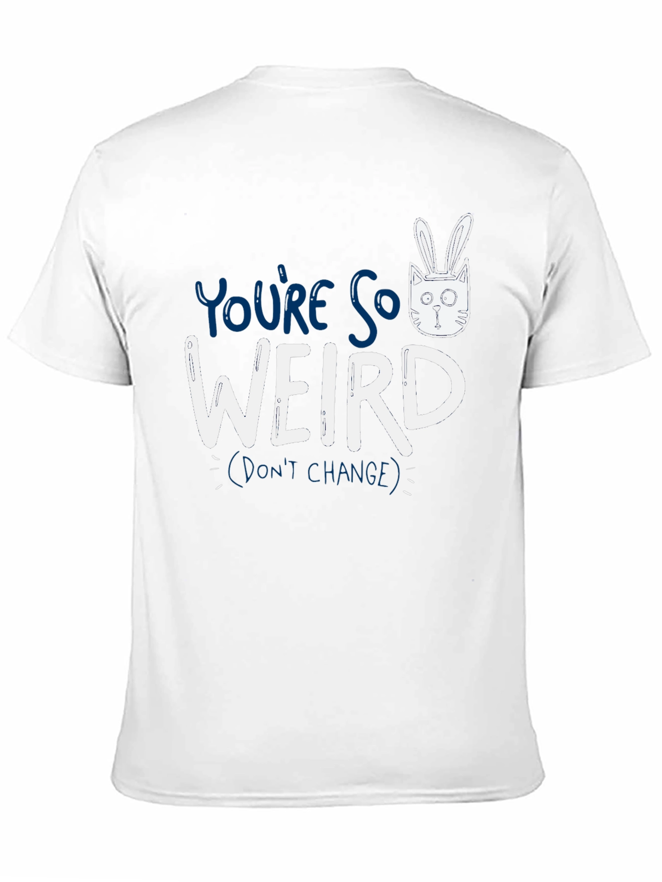 Youre So Weird T-Shirt - Funny Graphic Tee