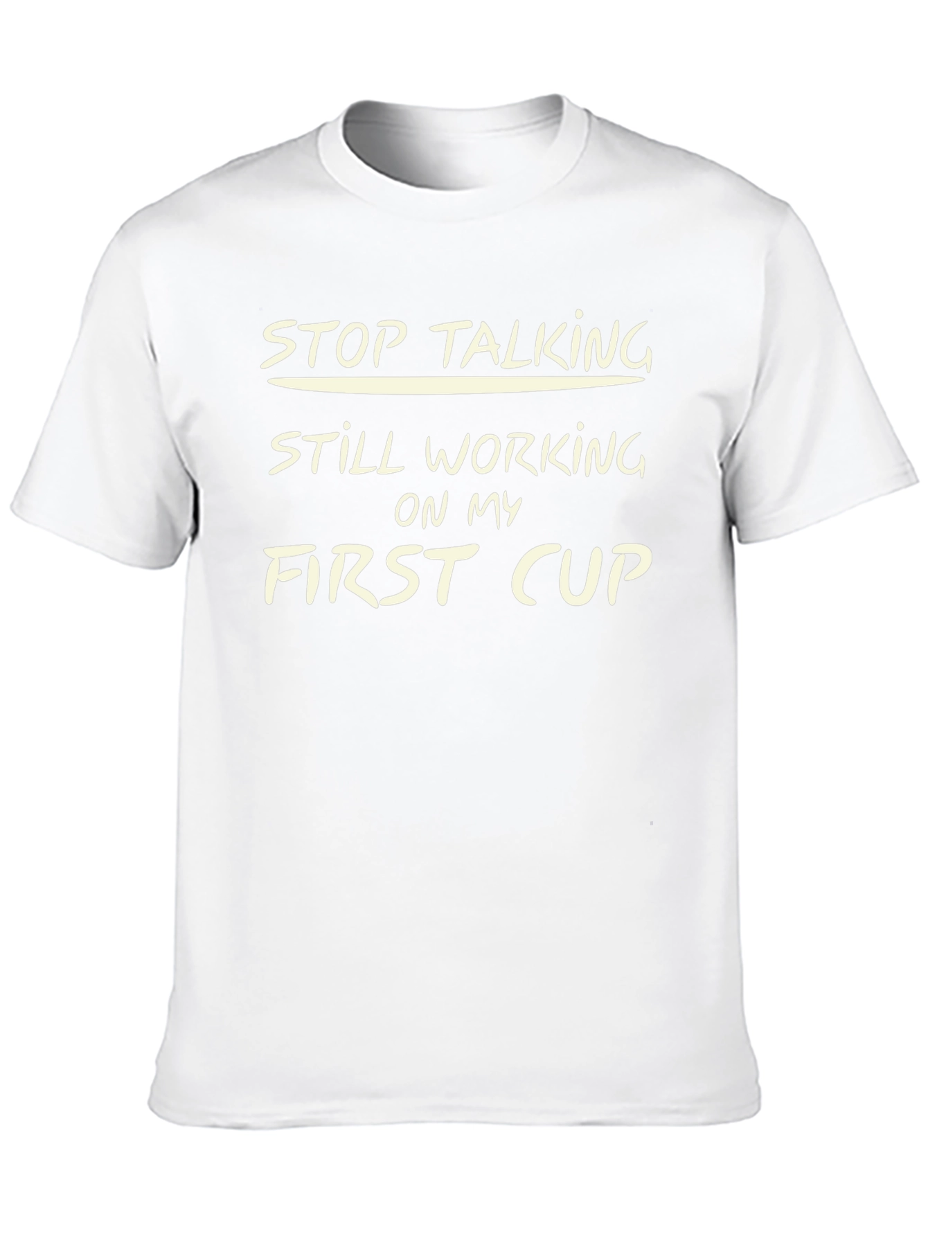 Stop Talking T-Shirt - First Cup Graphic Tee