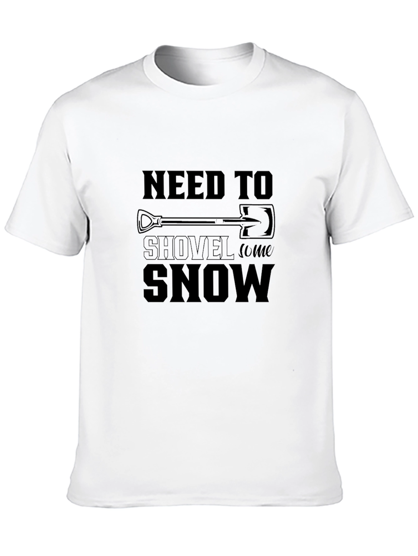 Need To Shovel Snow T-Shirt