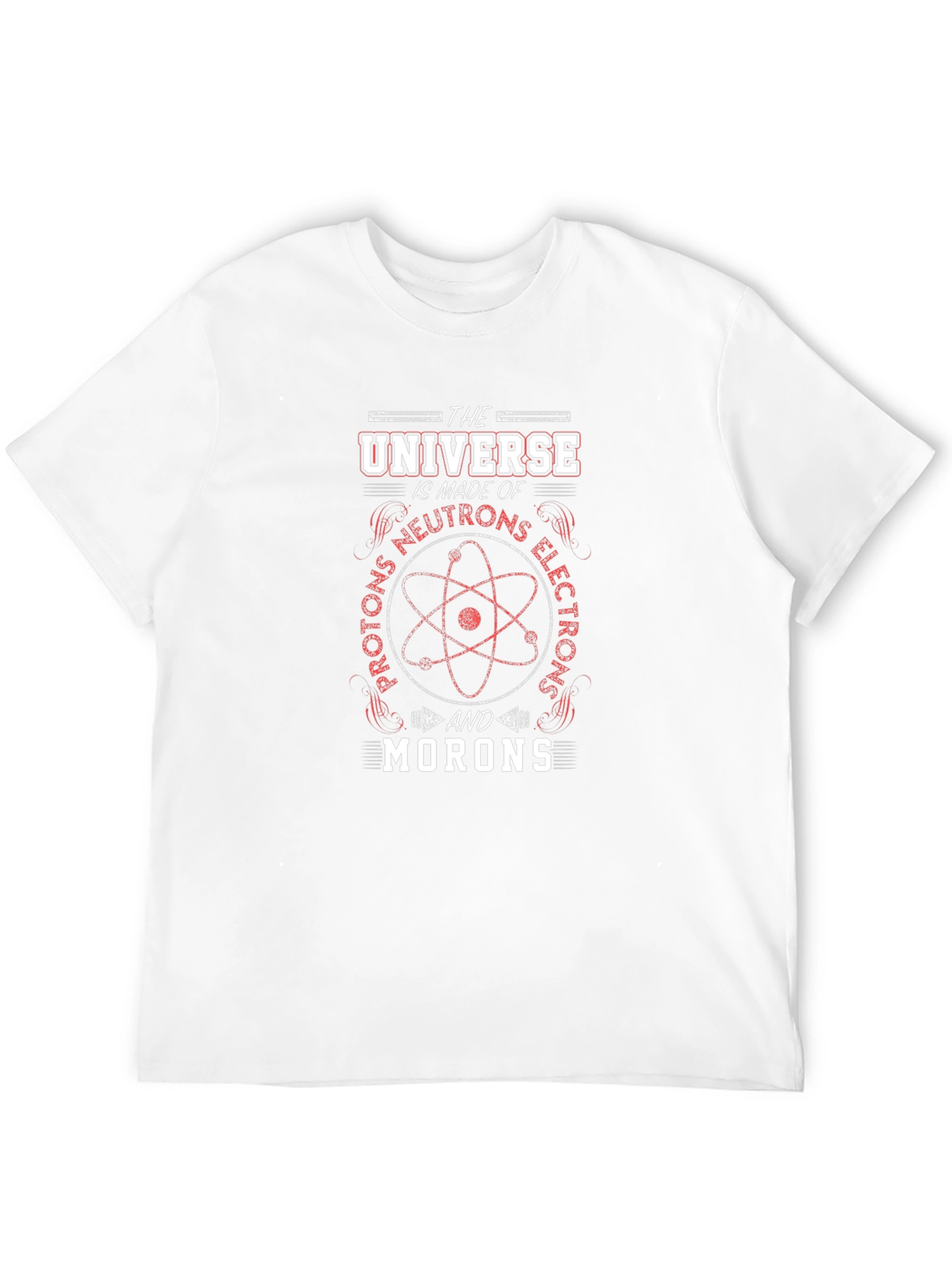 Universe Made of Morons Funny Science T-Shirt