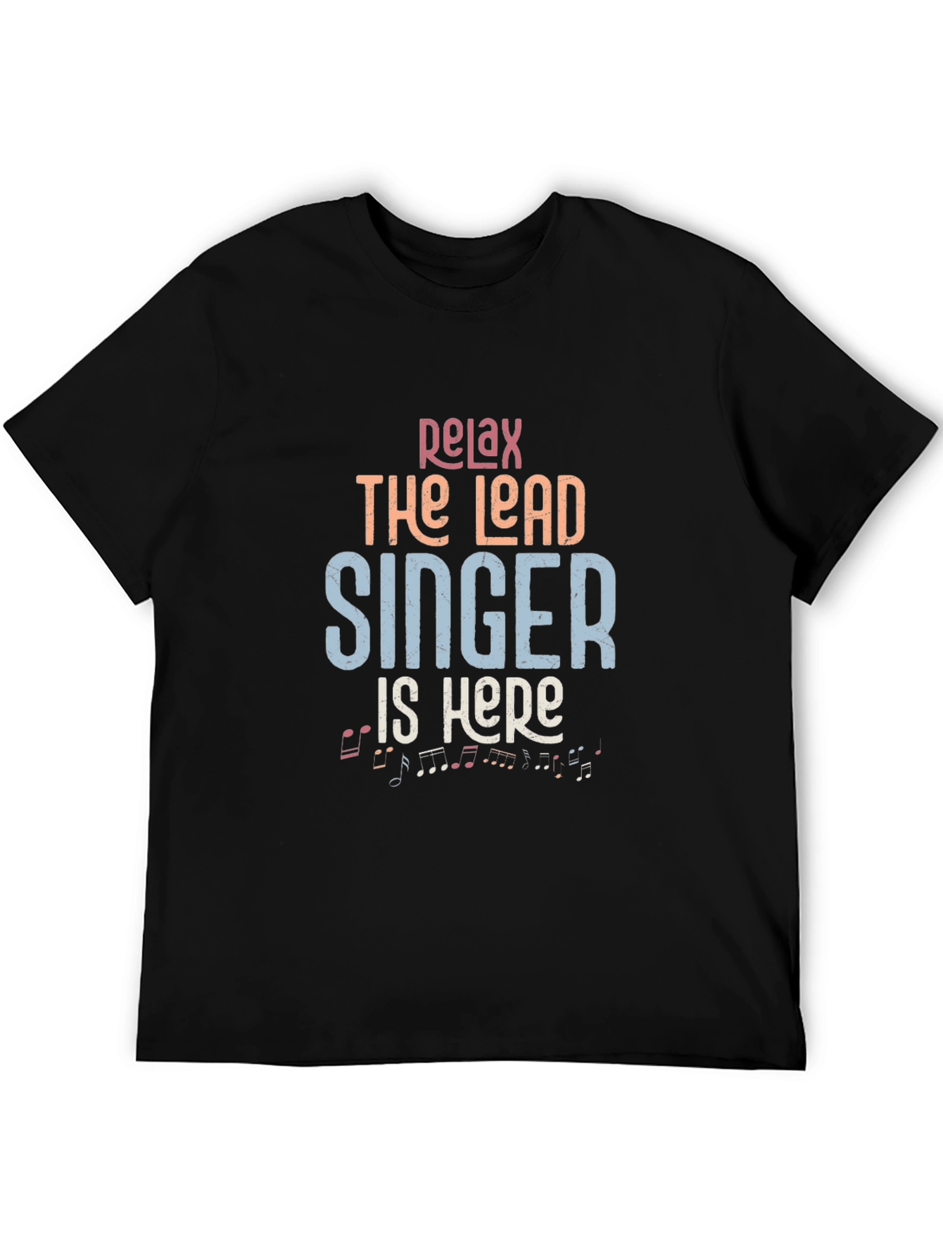 Relax the Lead Singer is Here Black T-Shirt