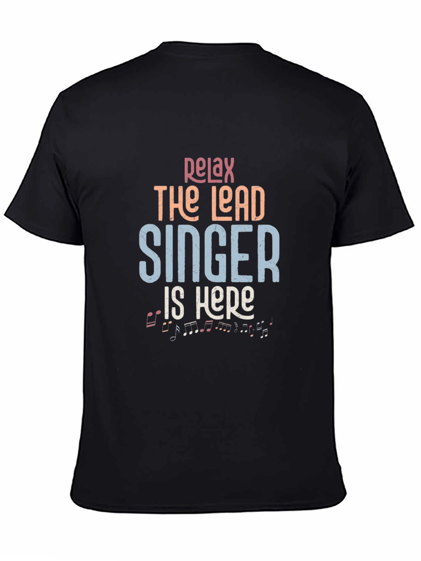 Relax the Lead Singer is Here Black T-Shirt