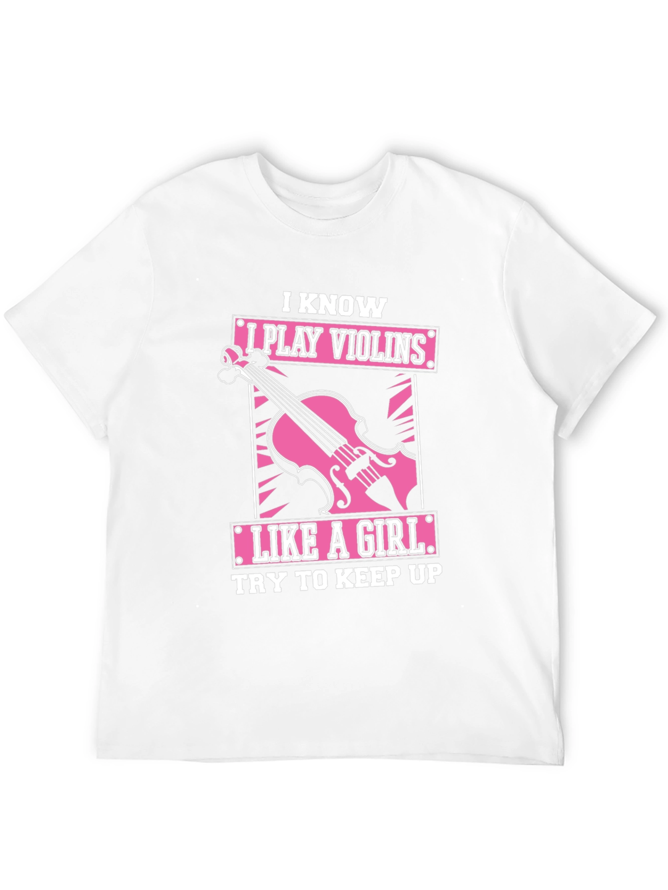 I Play Violins Like A Girl T-Shirt
