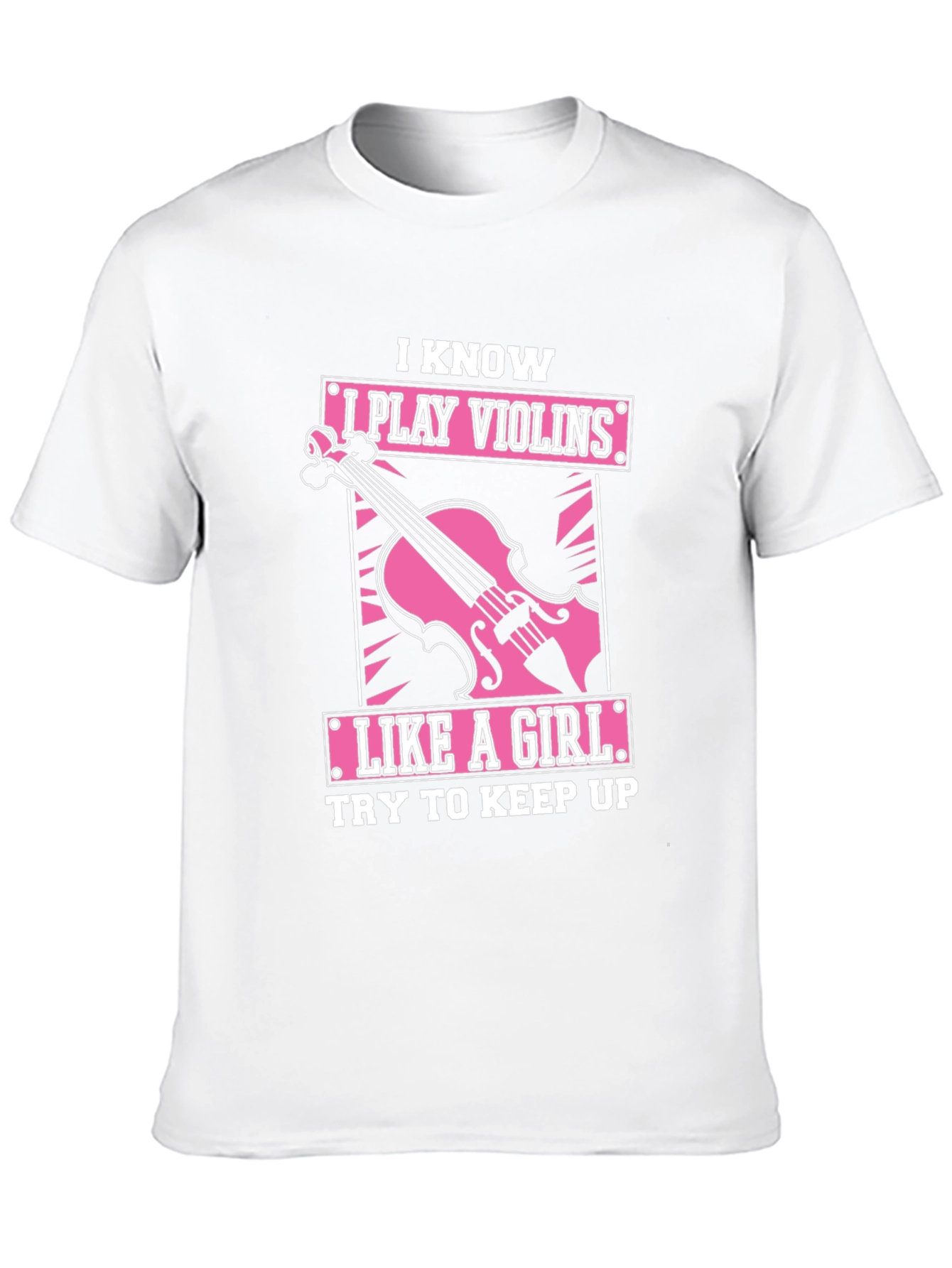 I Play Violins Like A Girl T-Shirt