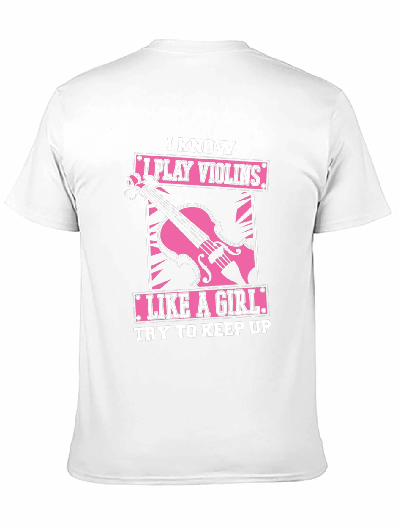 I Play Violins Like A Girl T-Shirt