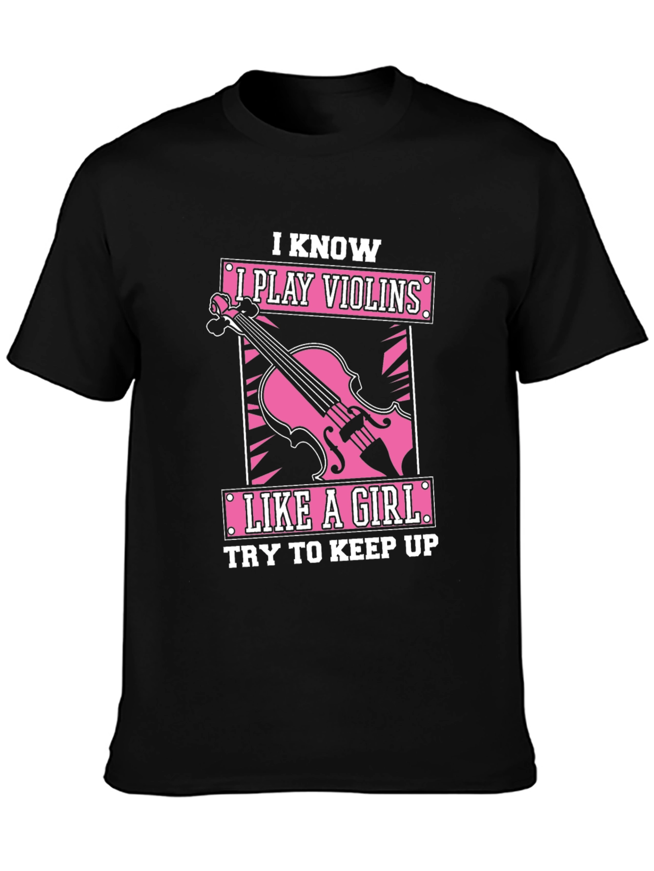I Play Violins Like A Girl T-Shirt