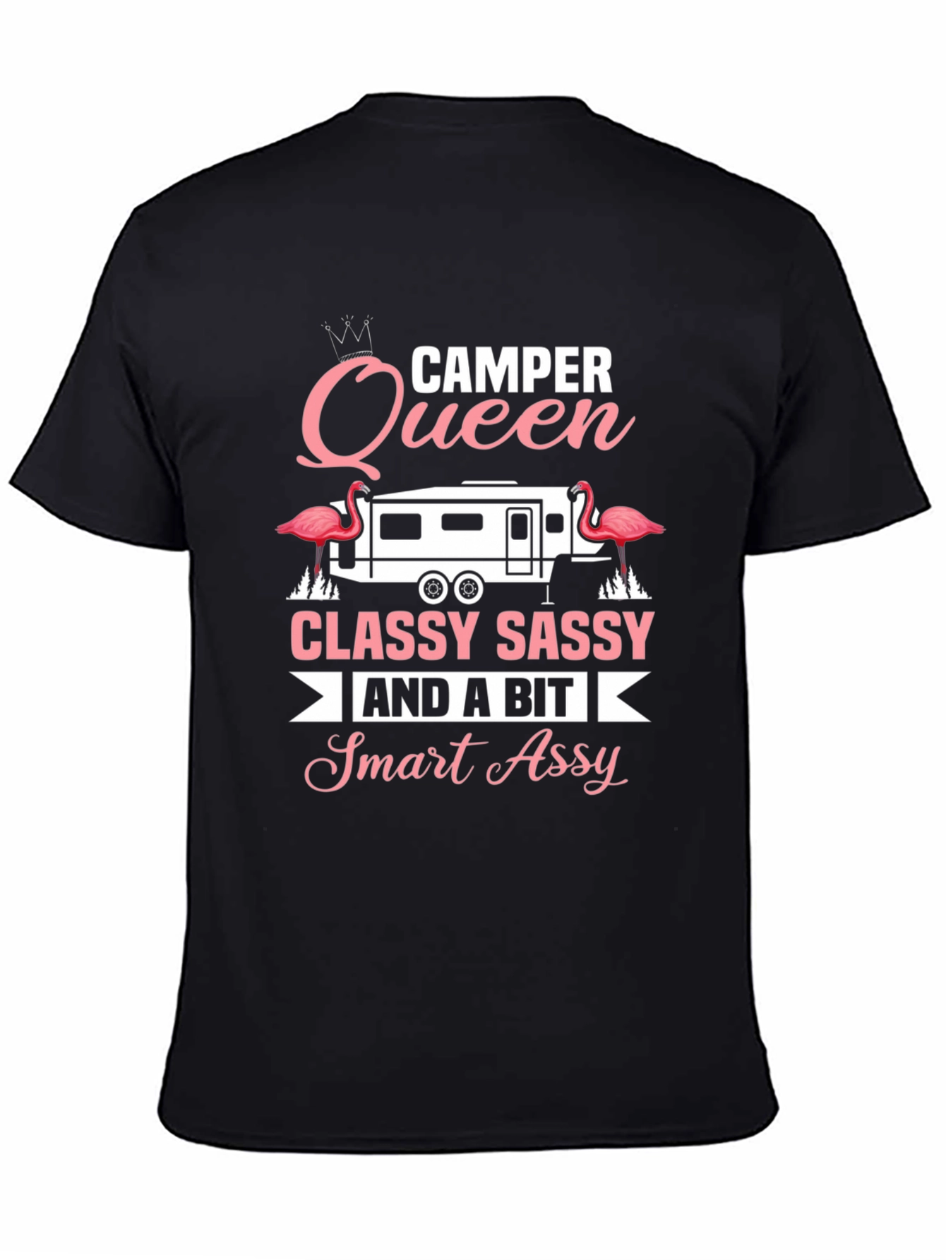 Camper Queen Classy Sassy Smart Assy Tee