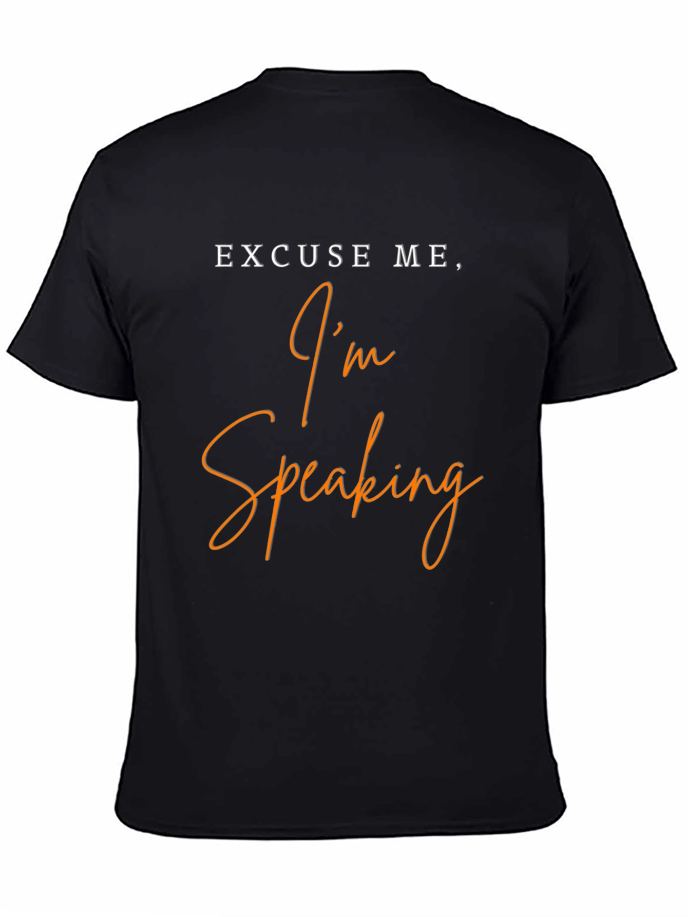 Excuse Me Im Speaking Black T-Shirt