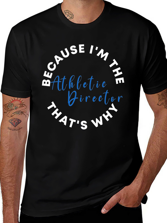 Athletic Director T-Shirt - Because Im The Athletic Director