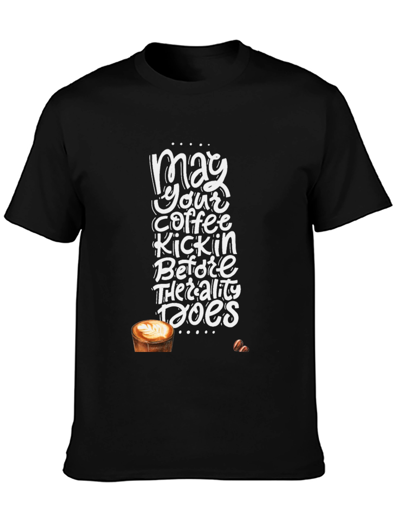 May Your Coffee Kickin T-Shirt