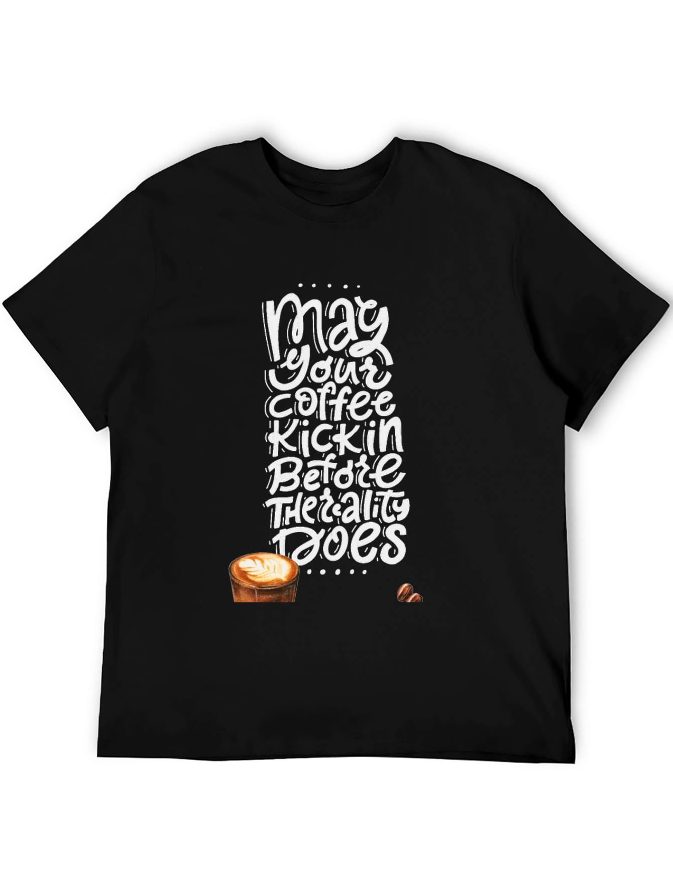 May Your Coffee Kickin T-Shirt