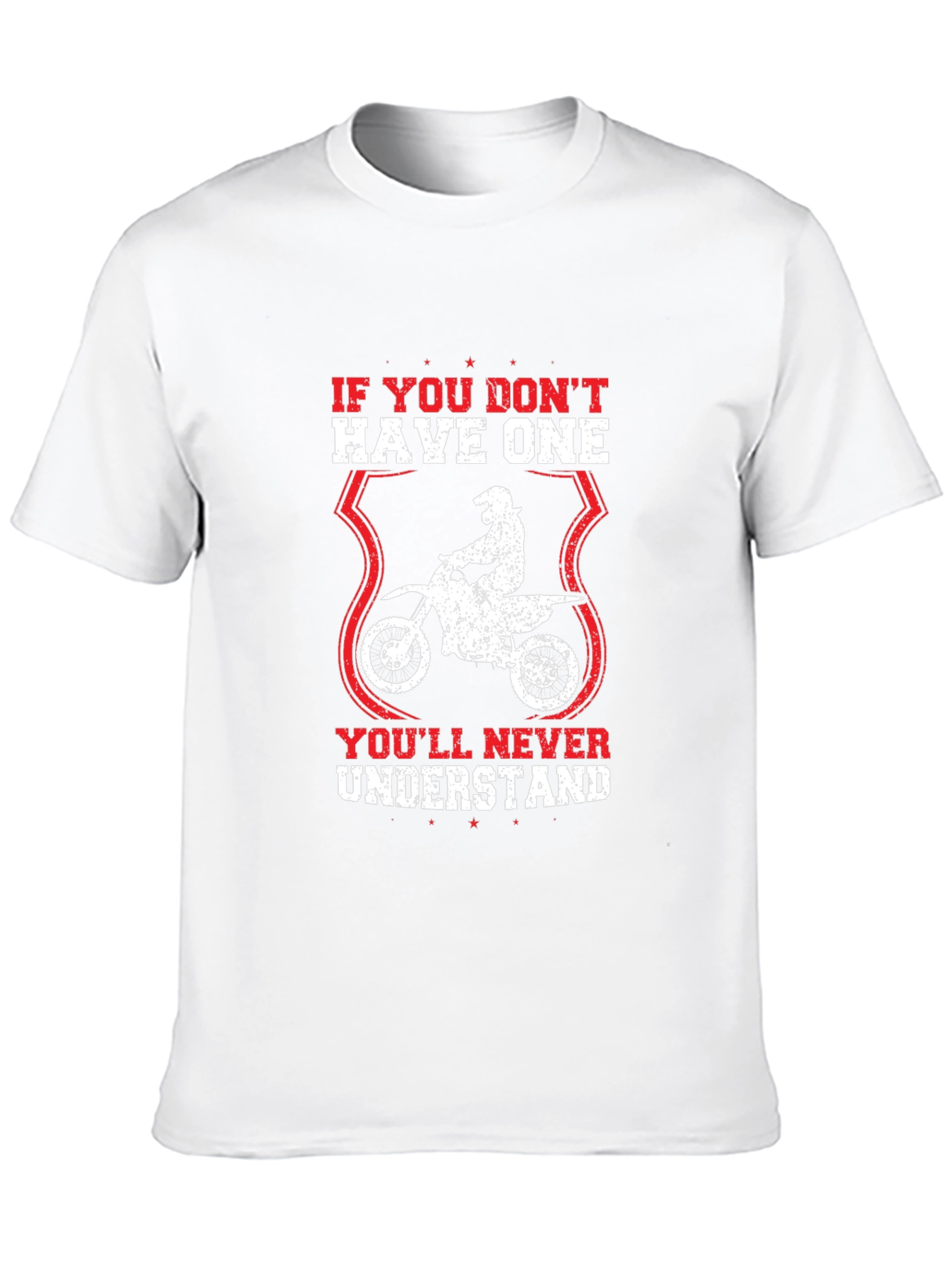 Dirt Bike T-Shirt: Youll Never Understand Design