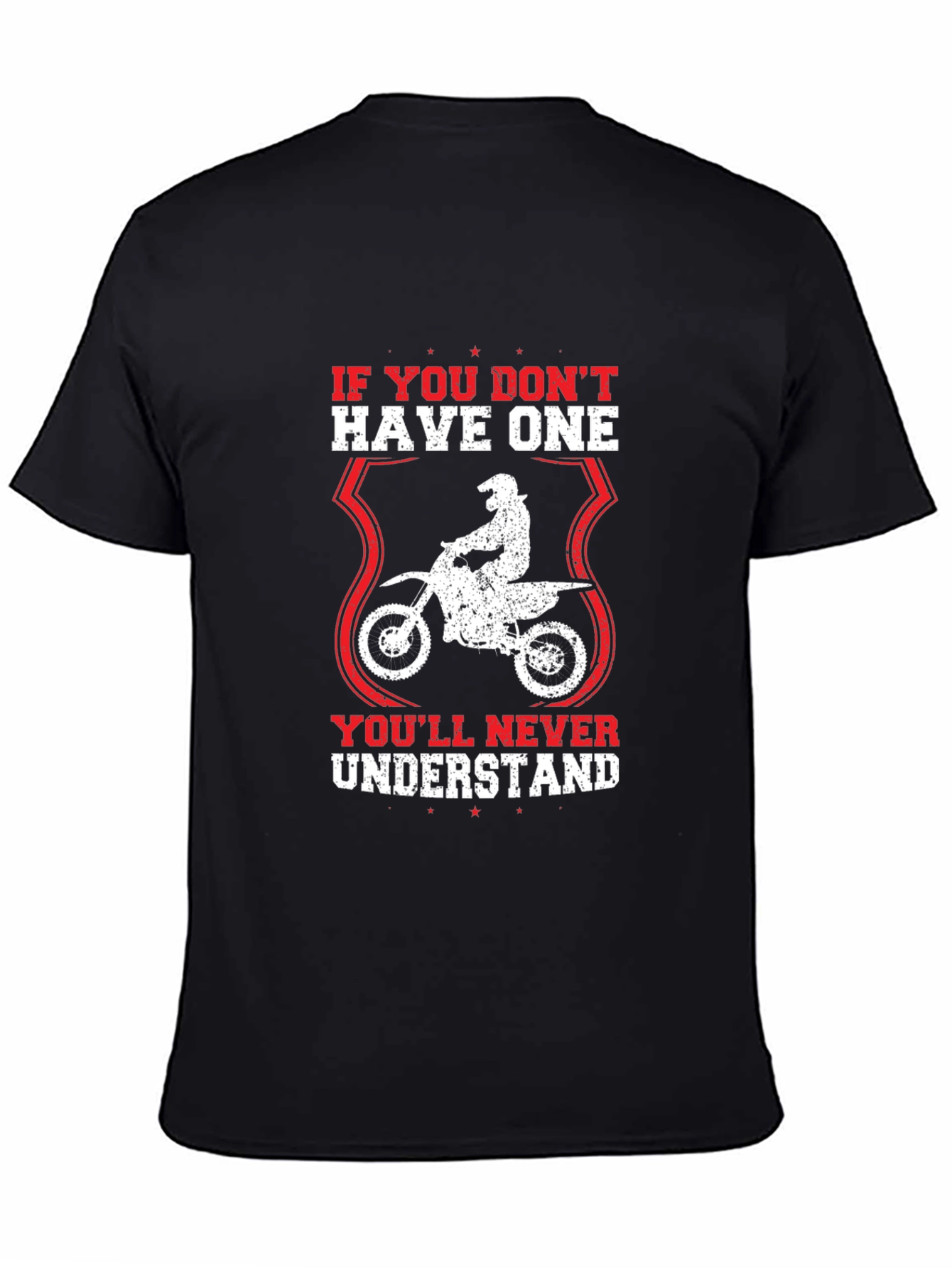 Dirt Bike T-Shirt: Youll Never Understand Design