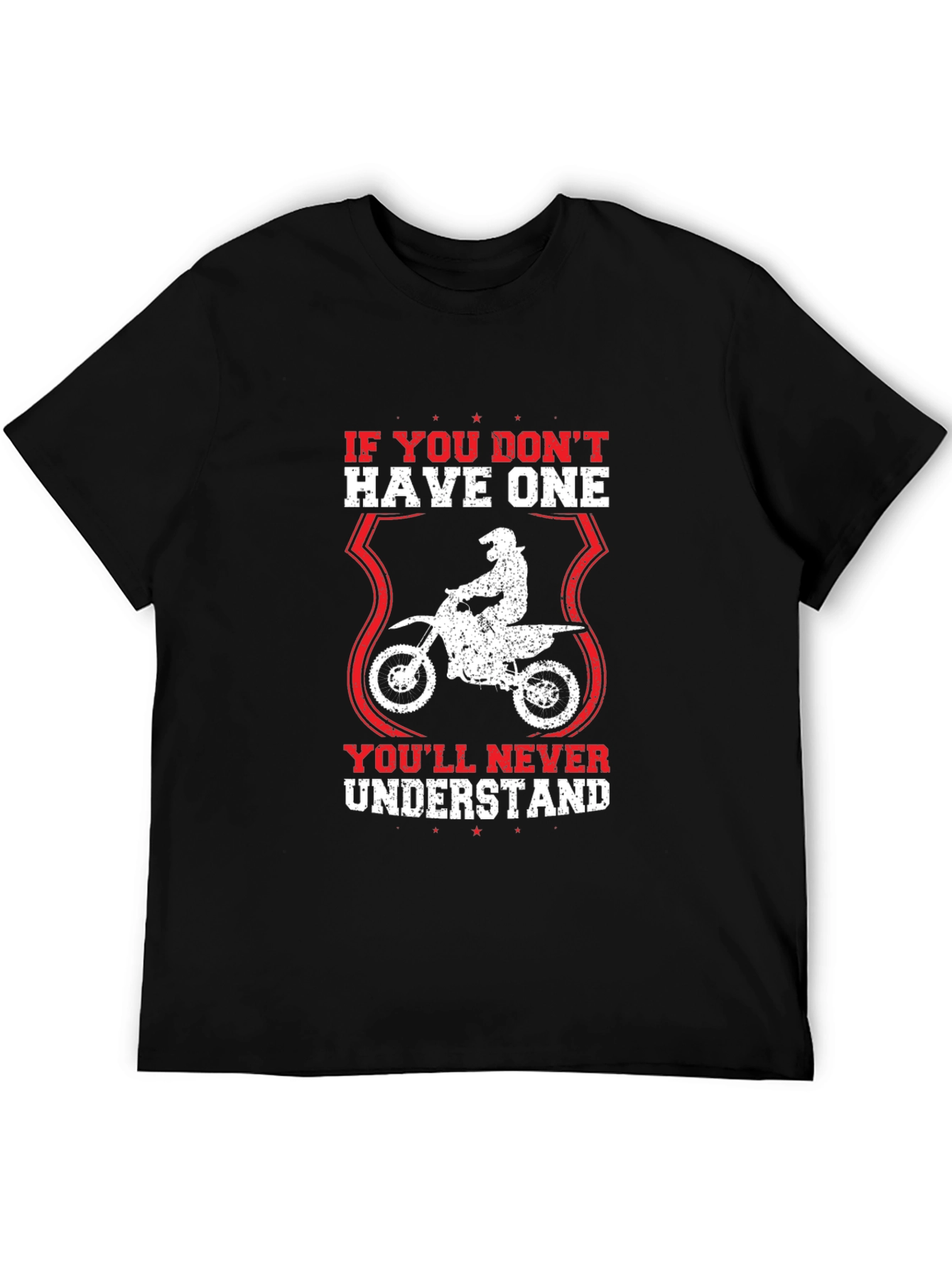 Dirt Bike T-Shirt: Youll Never Understand Design