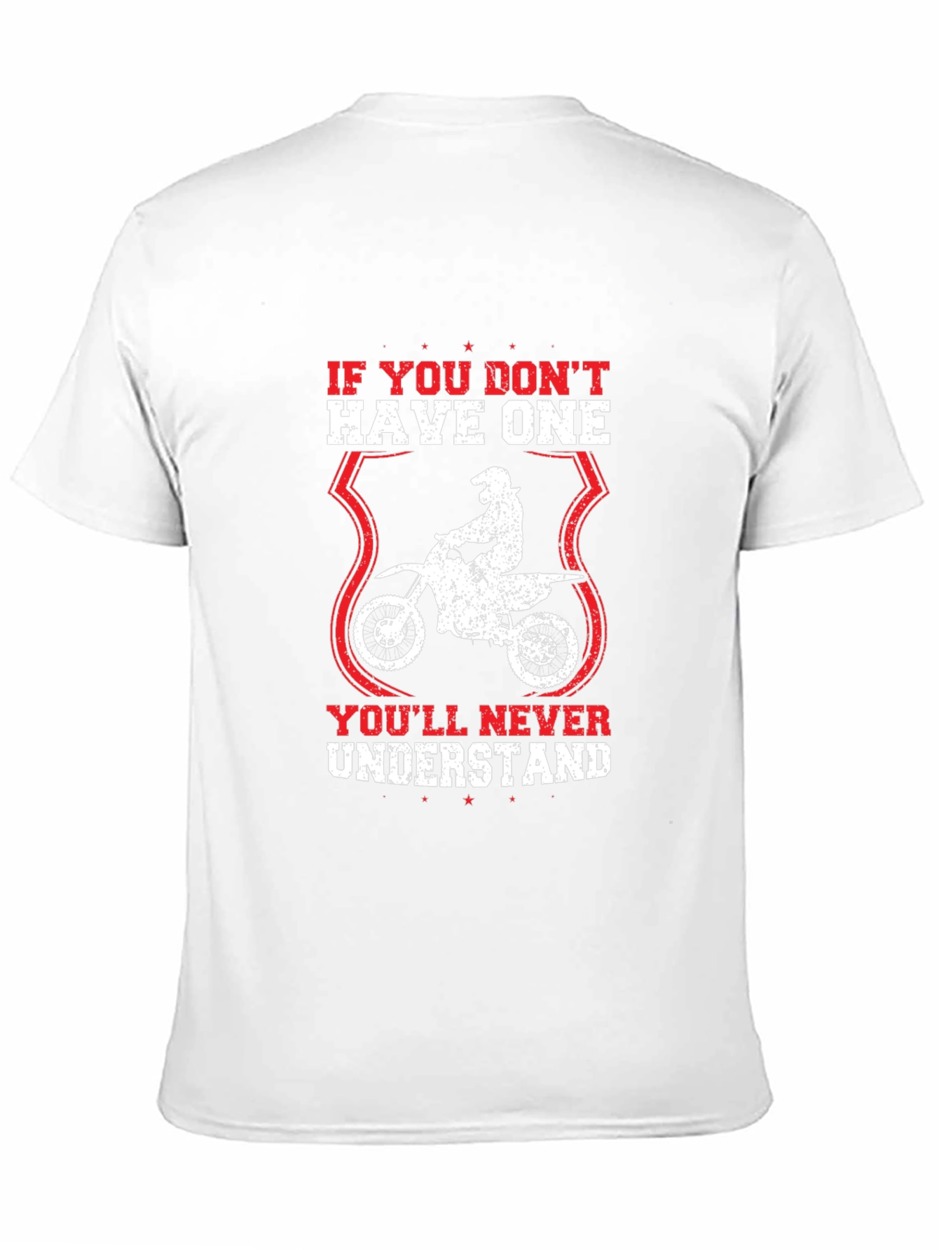 Dirt Bike T-Shirt: Youll Never Understand Design