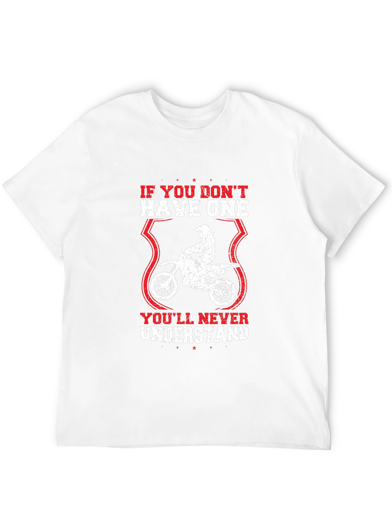Dirt Bike T-Shirt: Youll Never Understand Design