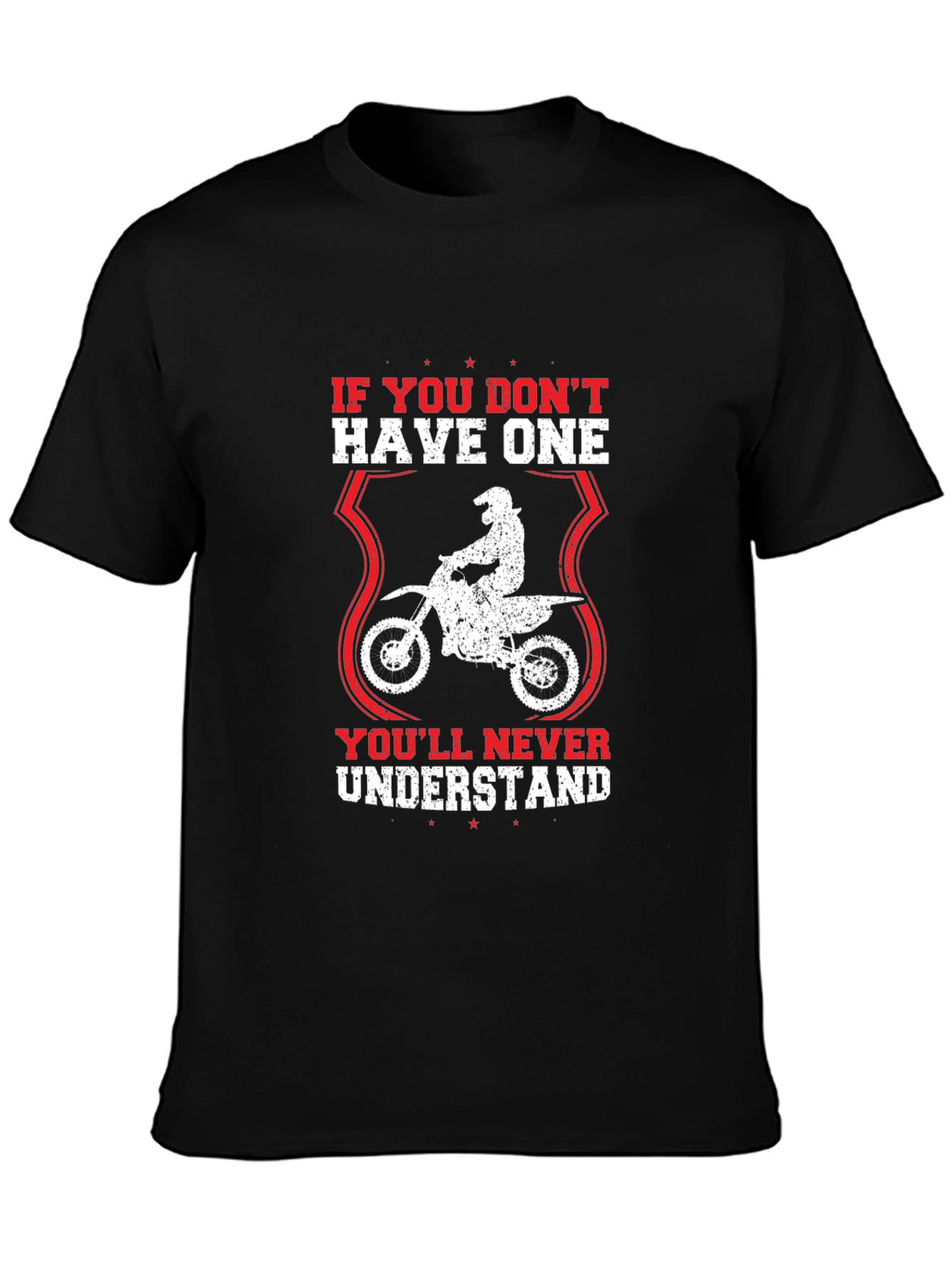 Dirt Bike T-Shirt: Youll Never Understand Design