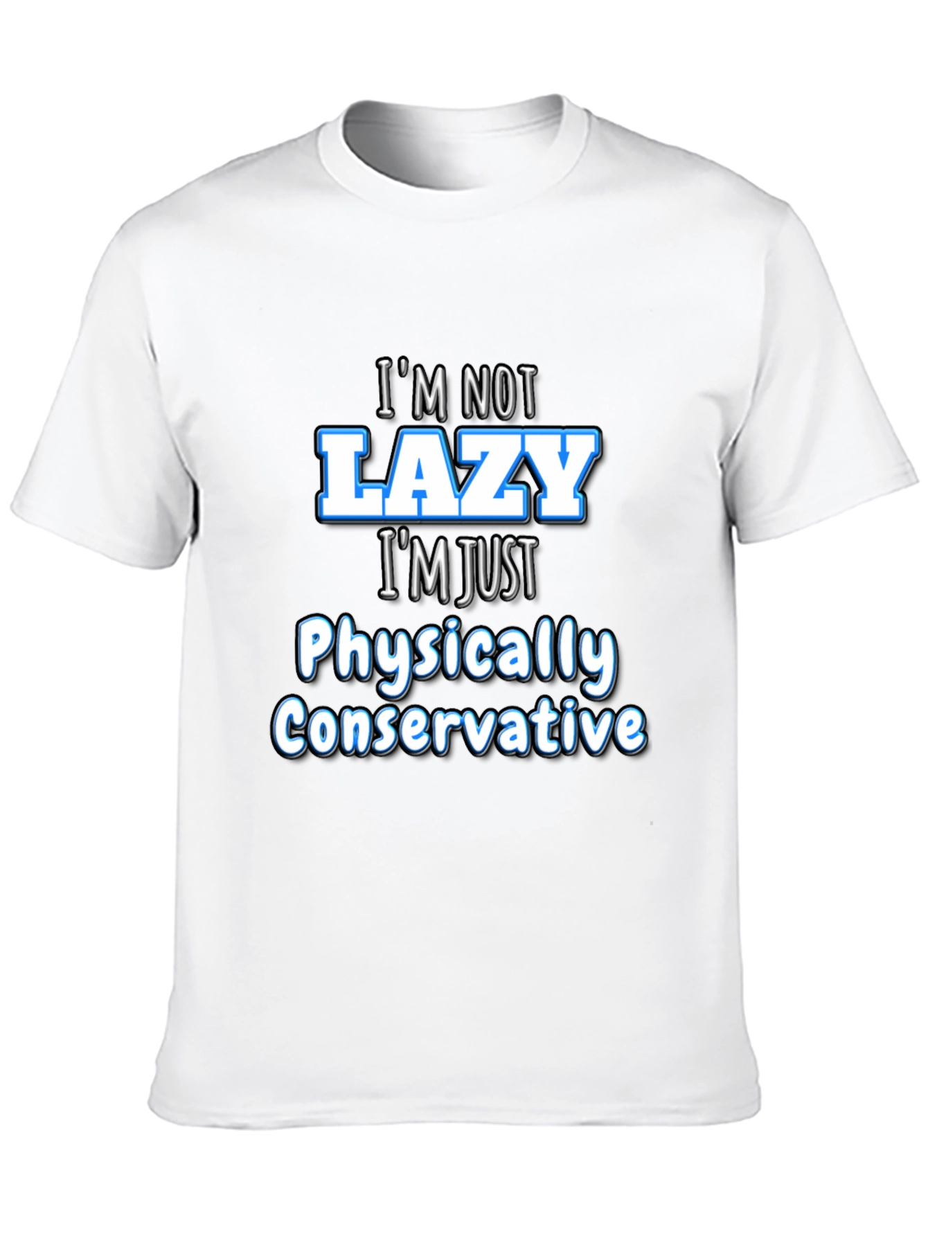 Funny Sarcastic Im Not Lazy Graphic Tee