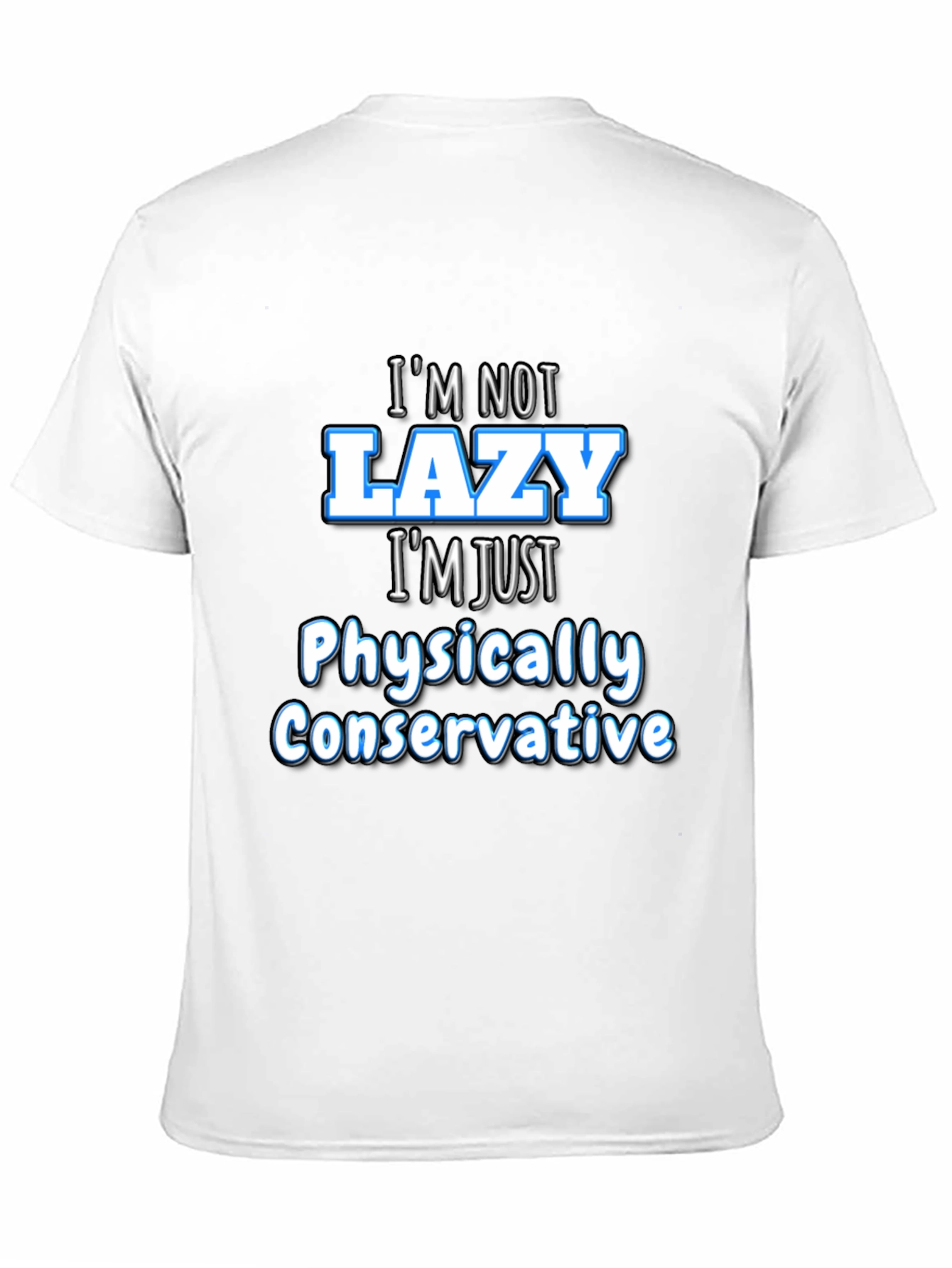 Funny Sarcastic Im Not Lazy Graphic Tee
