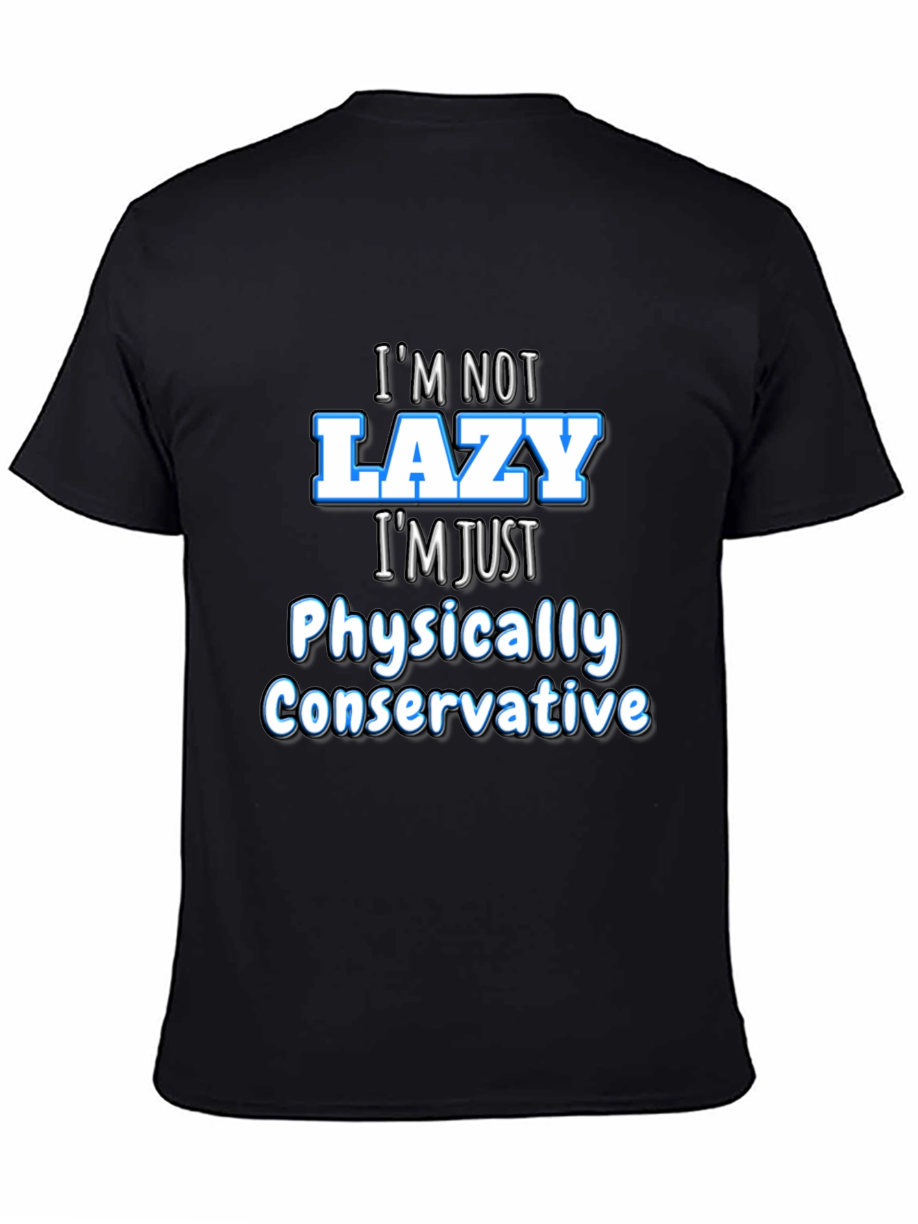 Funny Sarcastic Im Not Lazy Graphic Tee