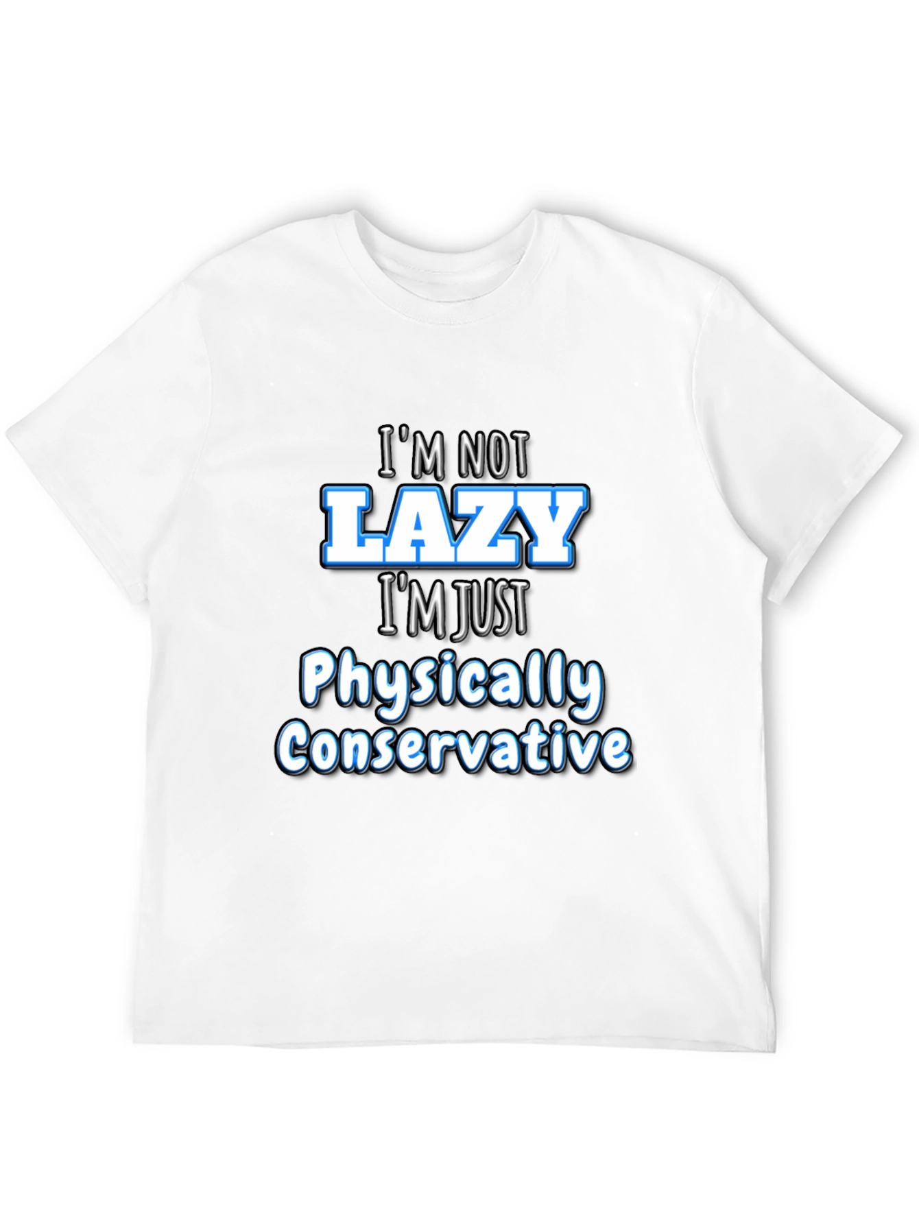 Funny Sarcastic Im Not Lazy Graphic Tee