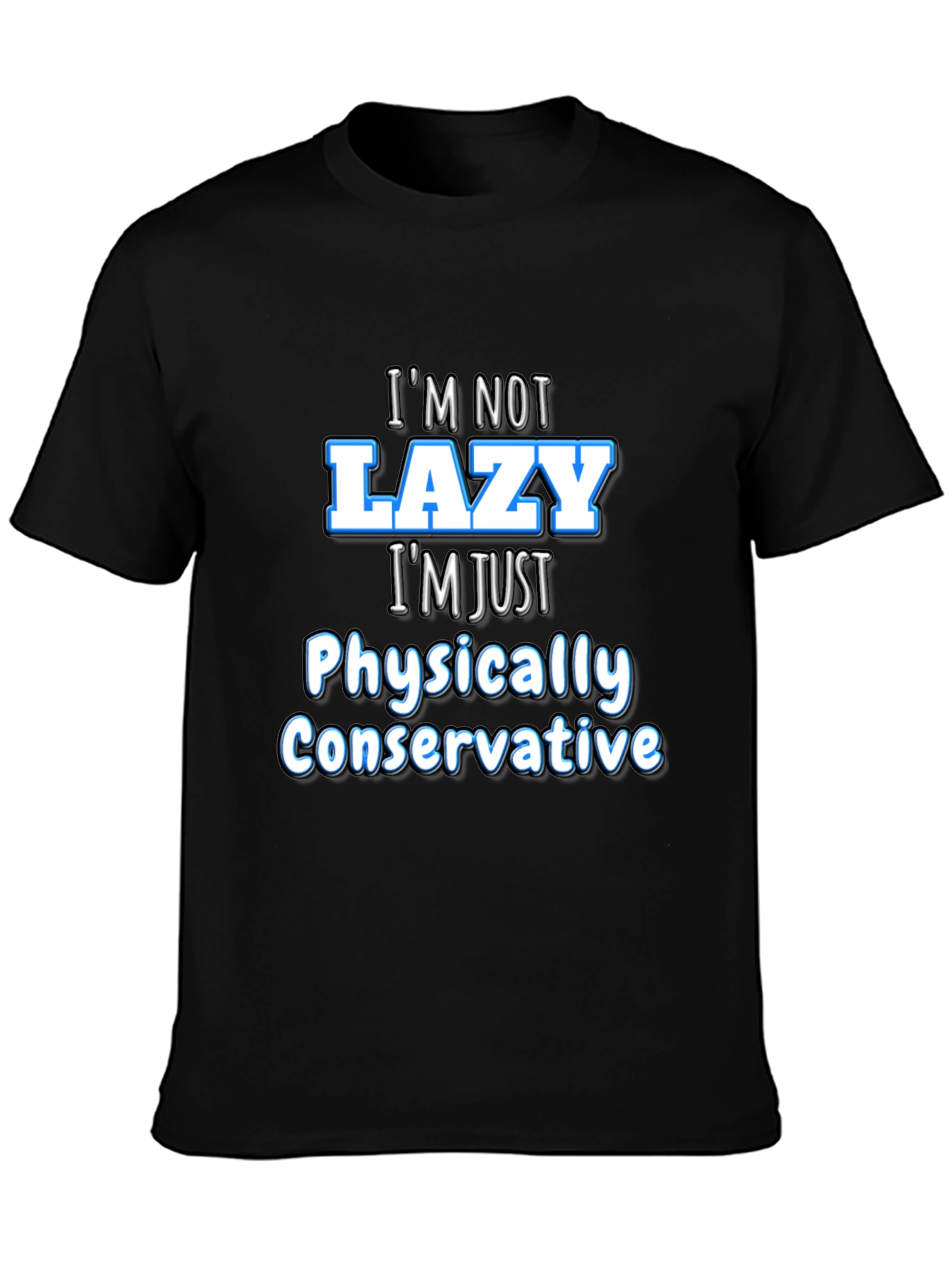 Funny Sarcastic Im Not Lazy Graphic Tee