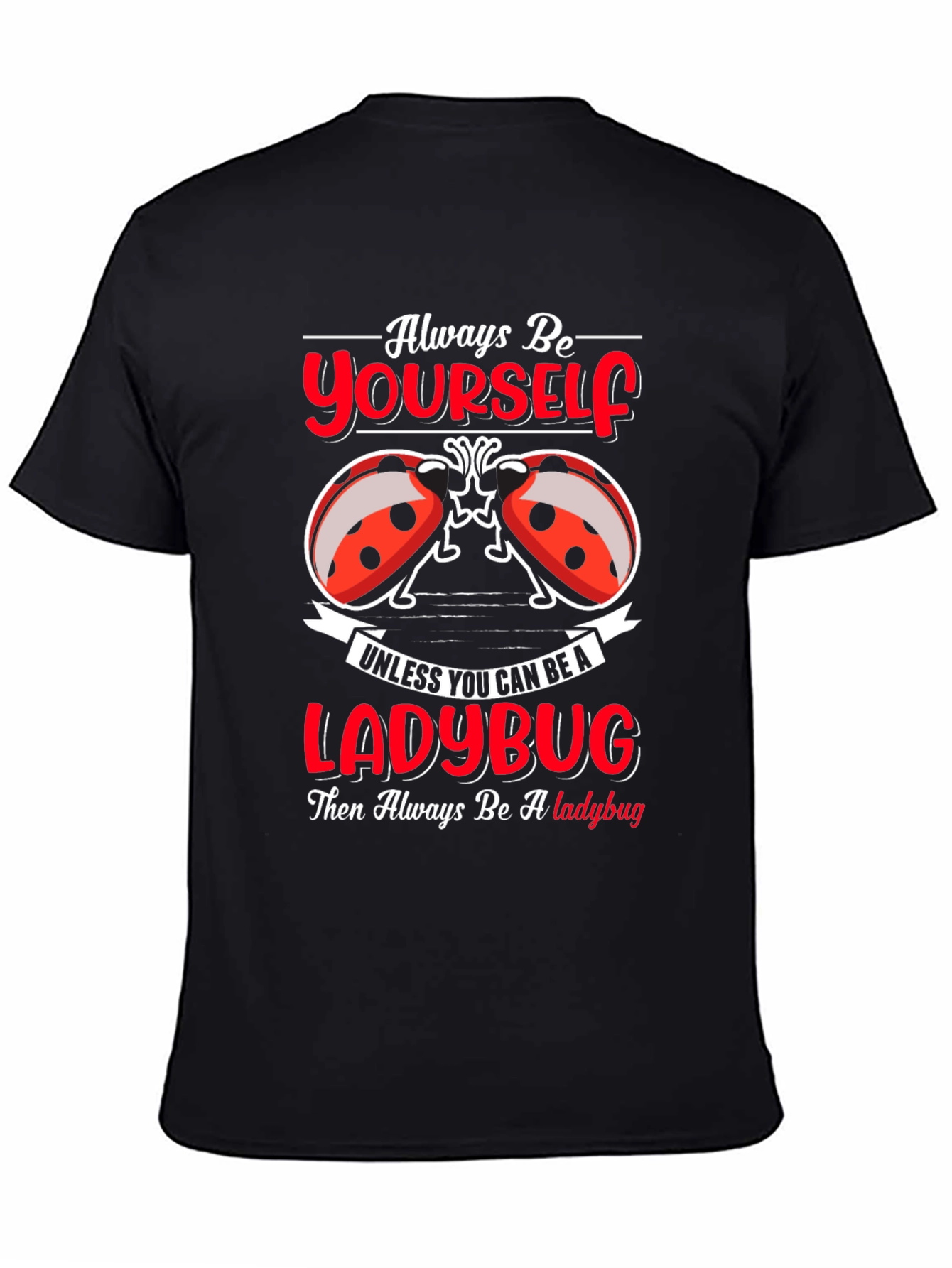 Always Be Yourself Ladybug Graphic T-Shirt