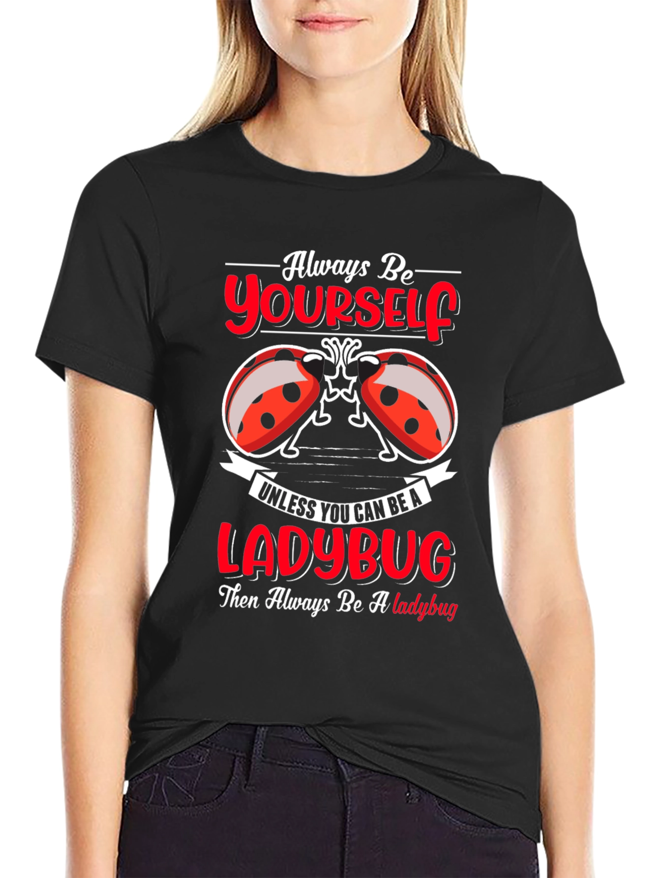 Always Be Yourself Ladybug Graphic T-Shirt