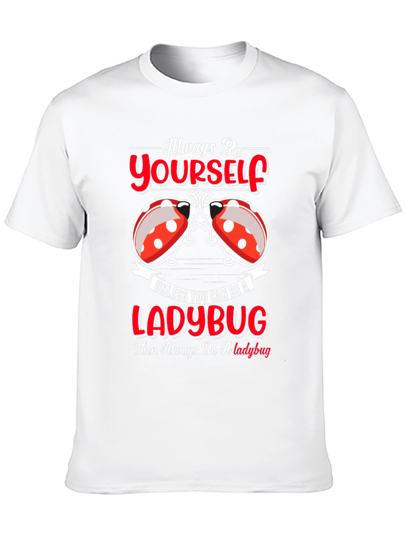 Always Be Yourself Ladybug Graphic T-Shirt