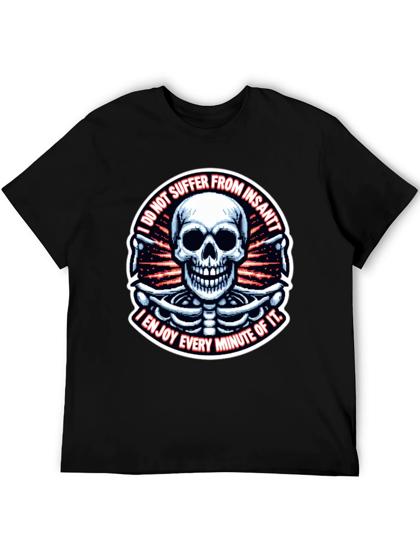 Skull T-Shirt: I Enjoy Every Minute of It