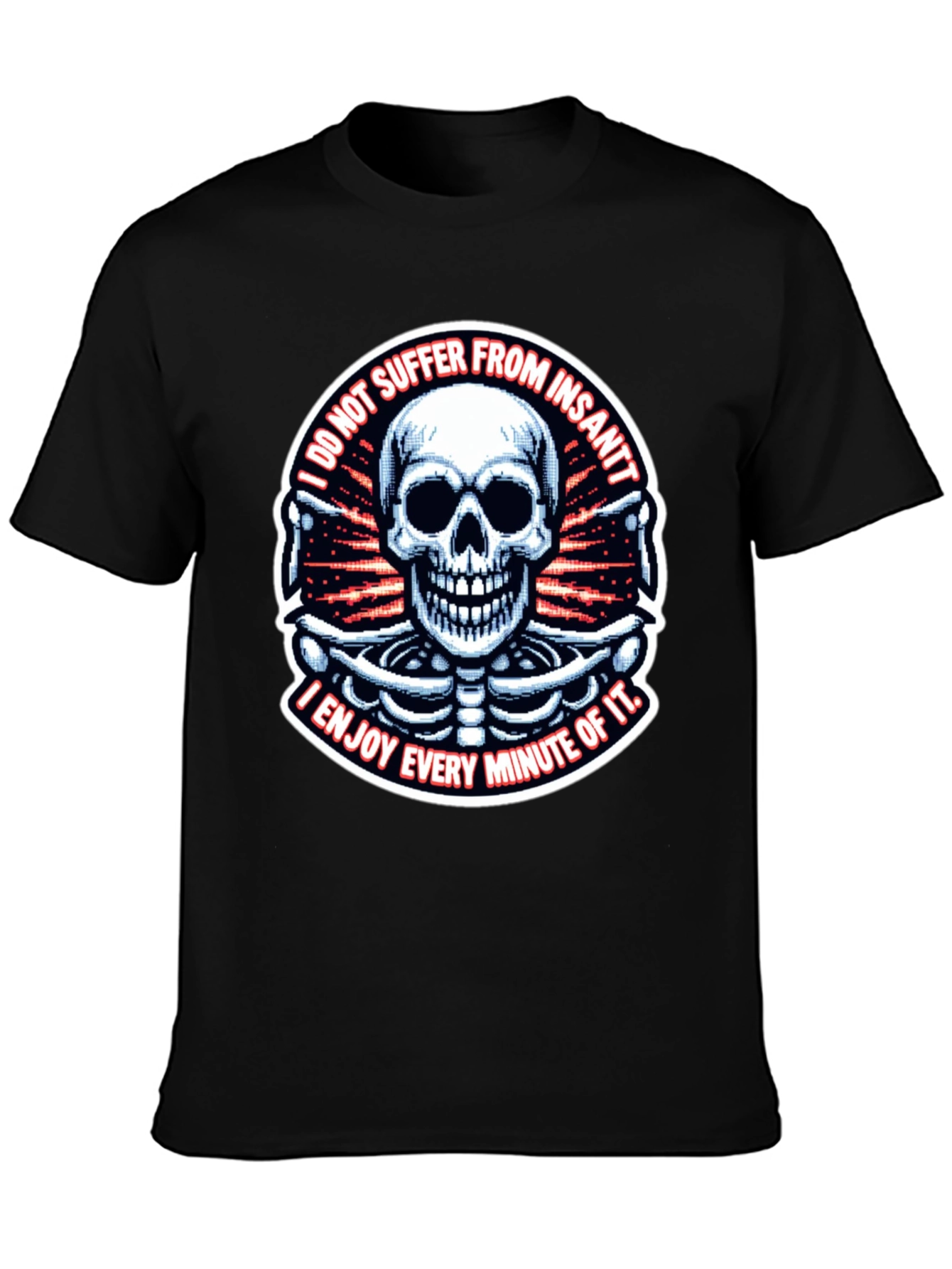 Skull T-Shirt: I Enjoy Every Minute of It