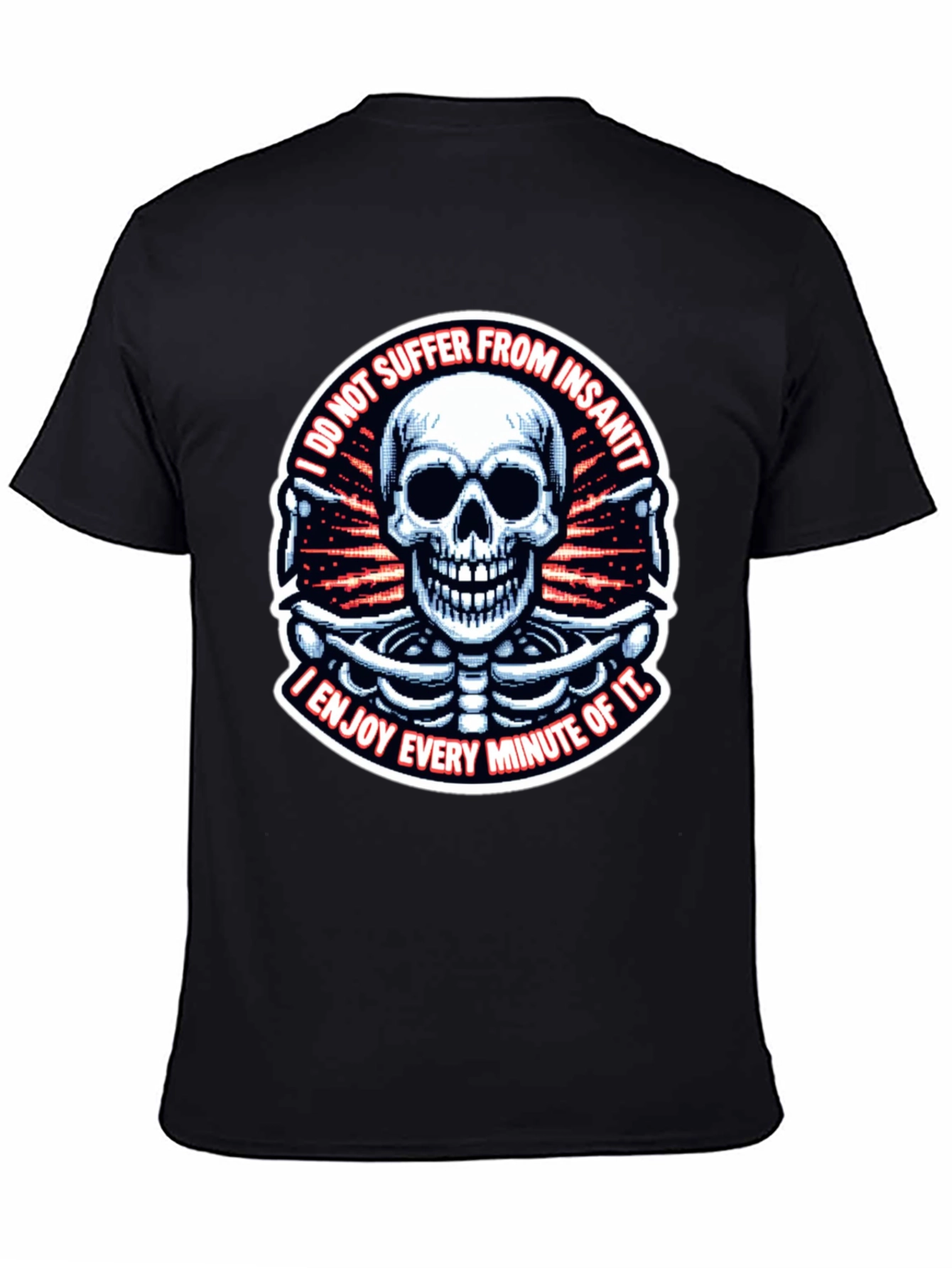 Skull T-Shirt: I Enjoy Every Minute of It