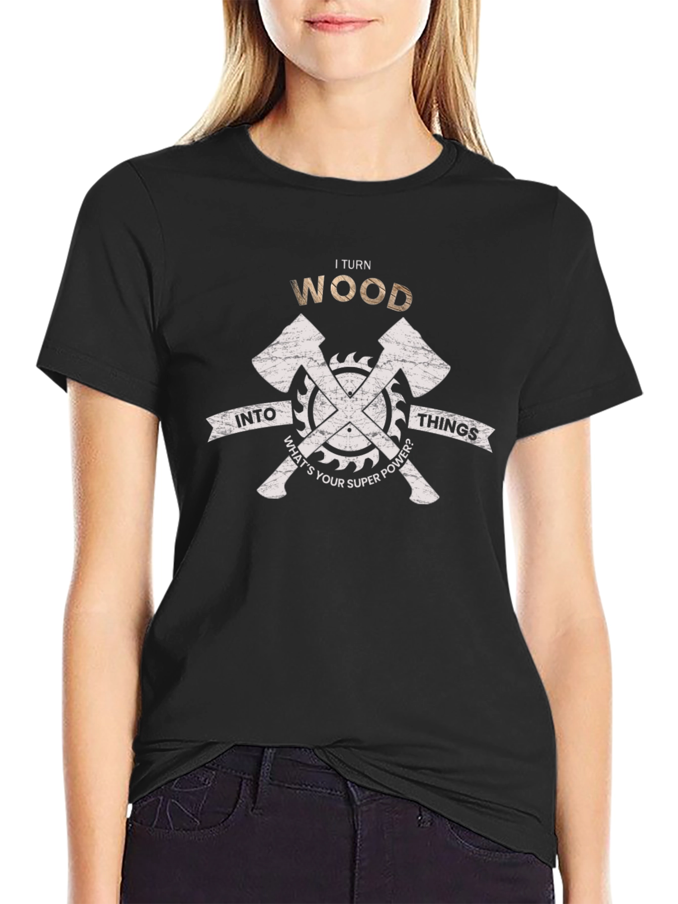 I Turn Wood Into Things T-Shirt