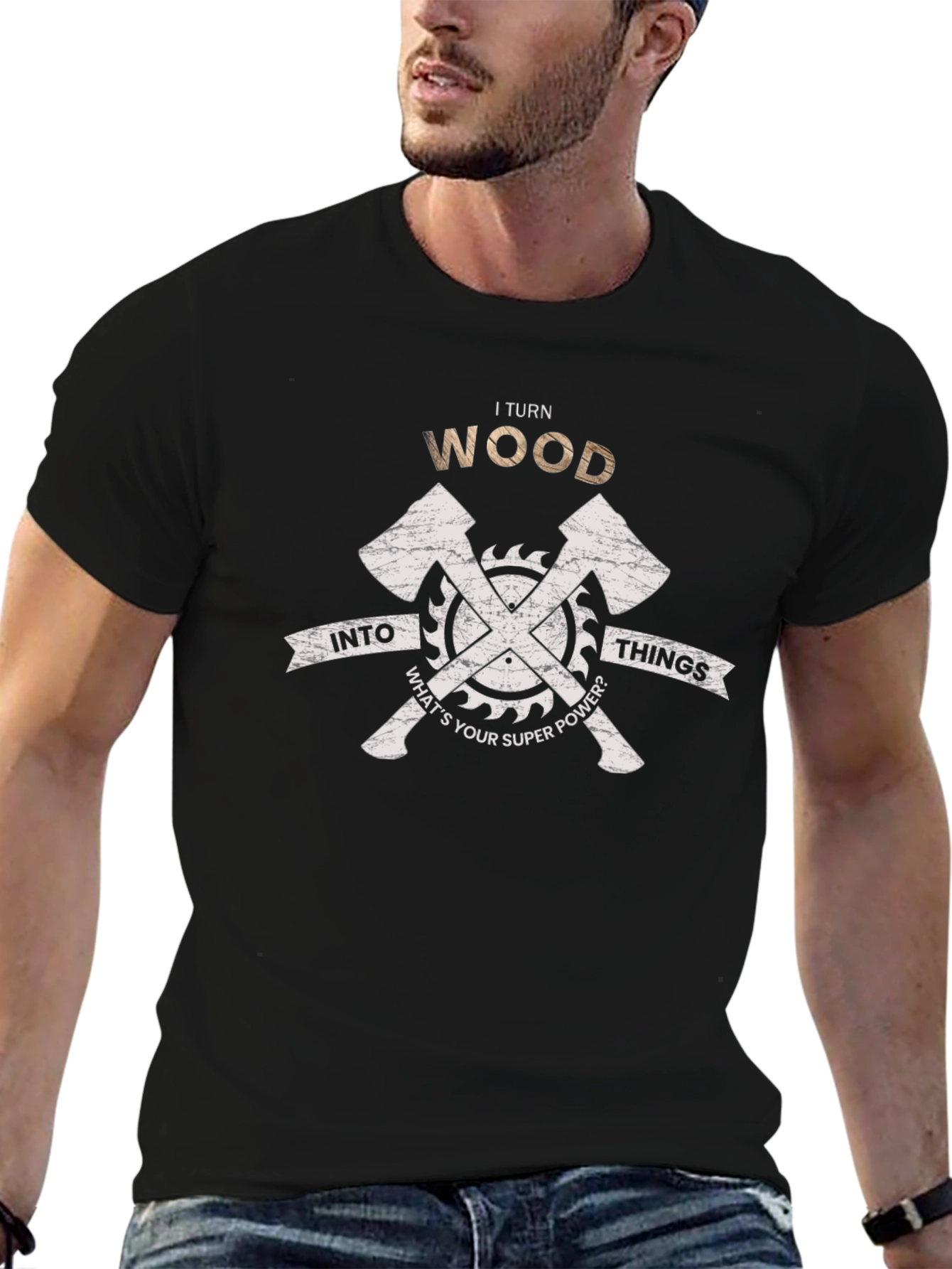 I Turn Wood Into Things T-Shirt