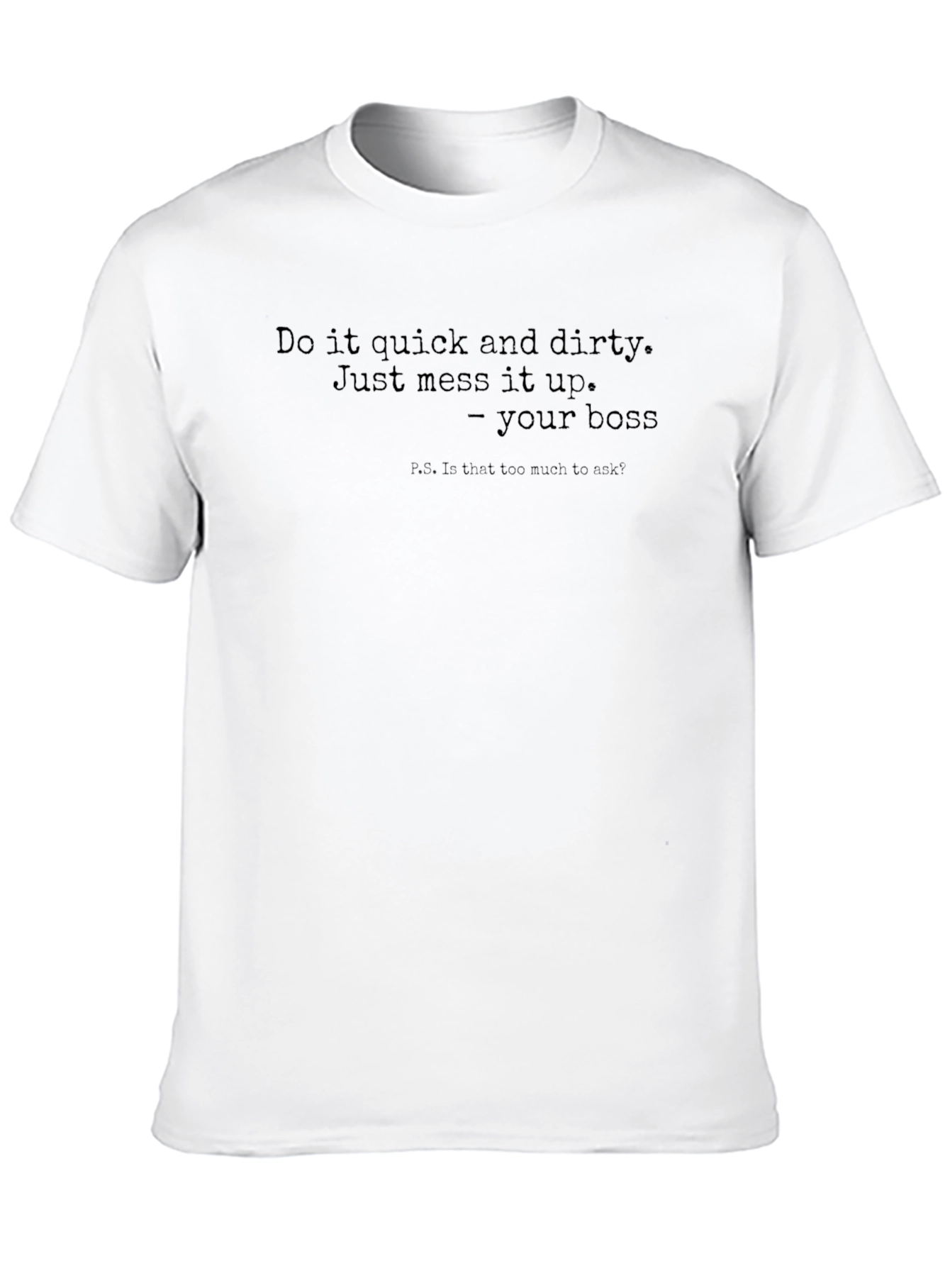 Do It Quick & Dirty Boss T-Shirt