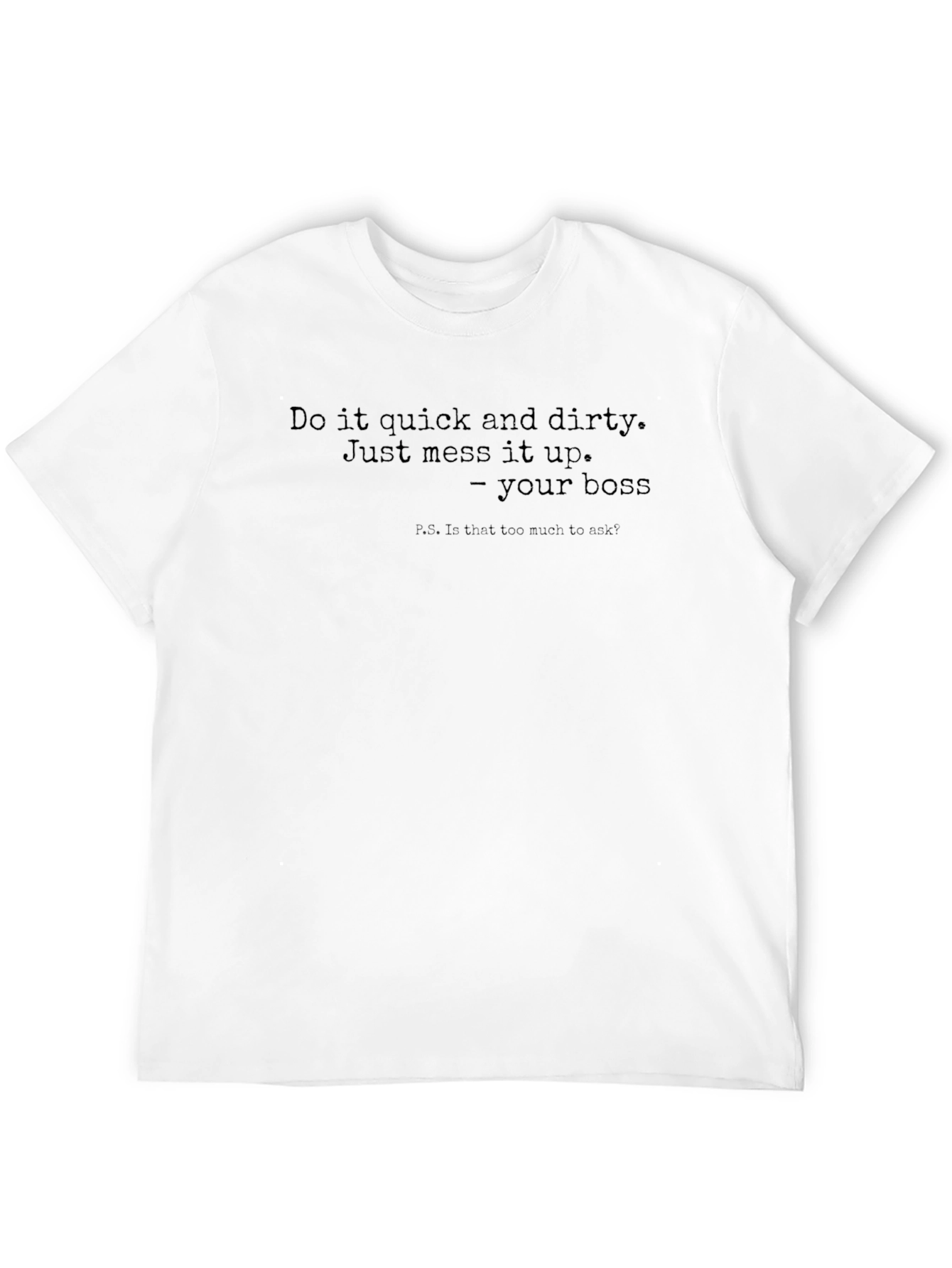 Do It Quick & Dirty Boss T-Shirt