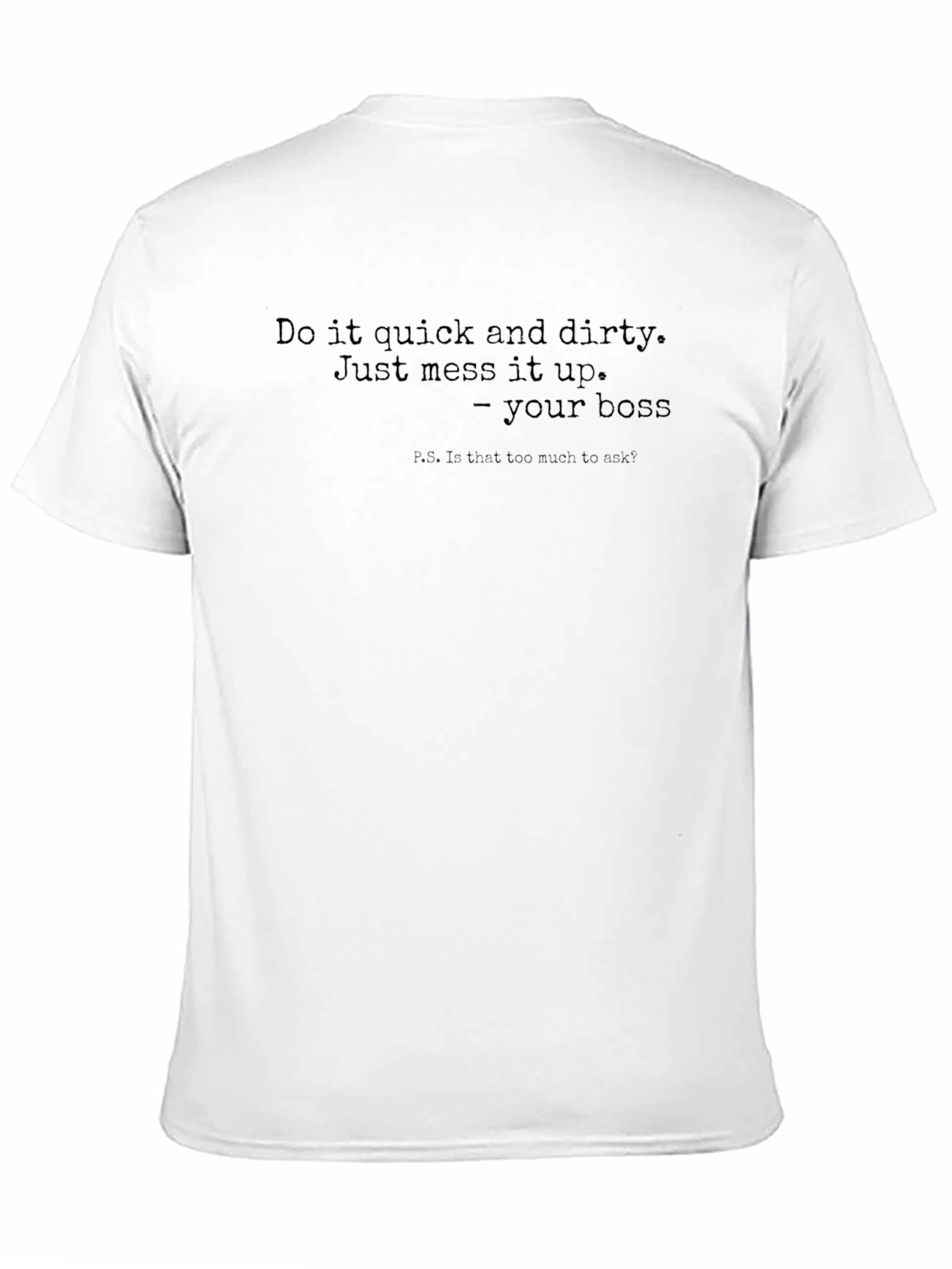 Do It Quick & Dirty Boss T-Shirt