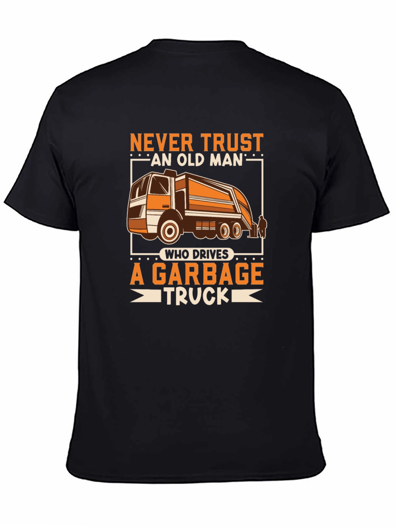Never Trust Old Man Garbage Truck Driver T-Shirt