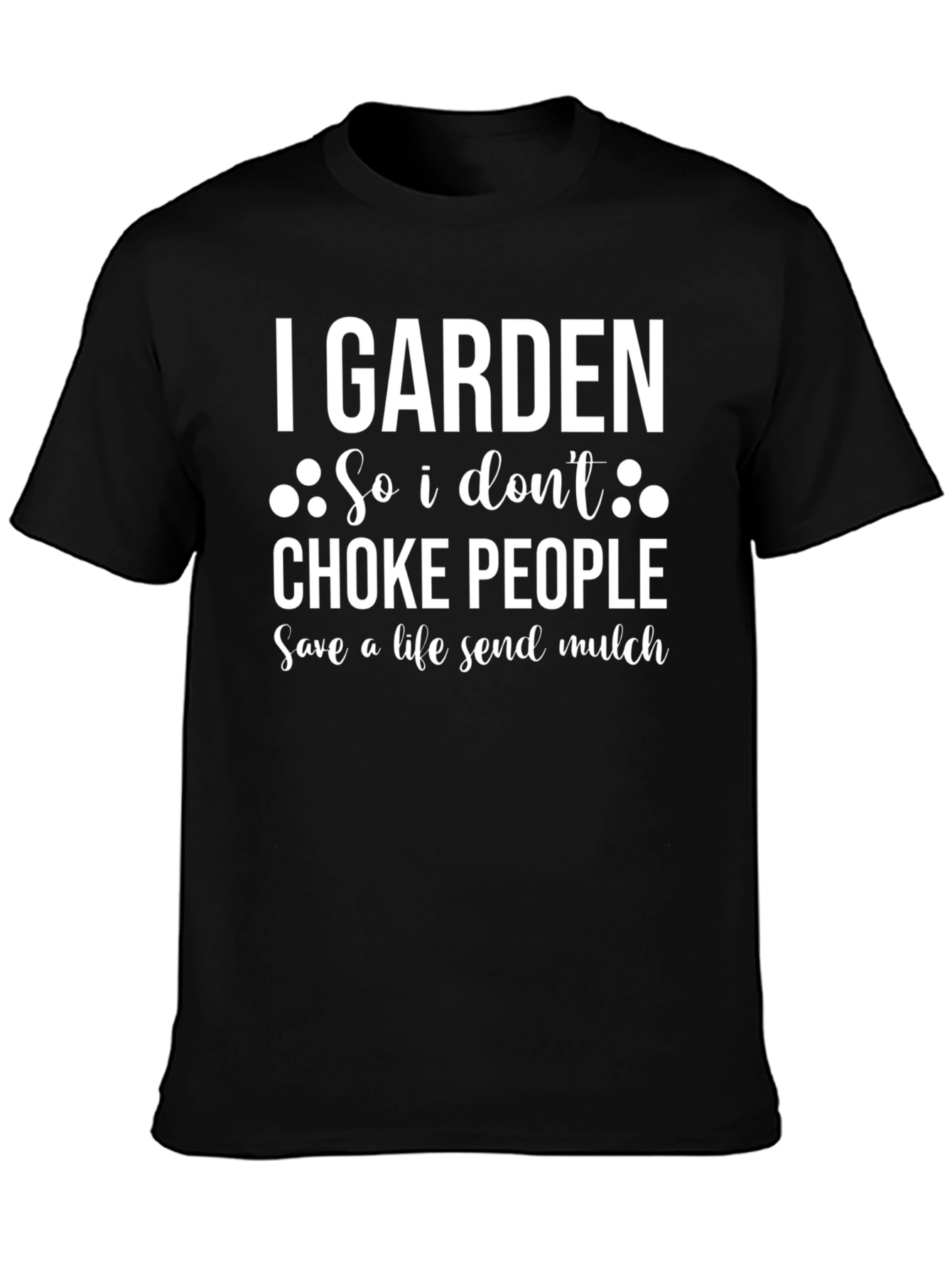 I Garden So I Dont Choke People T-Shirt